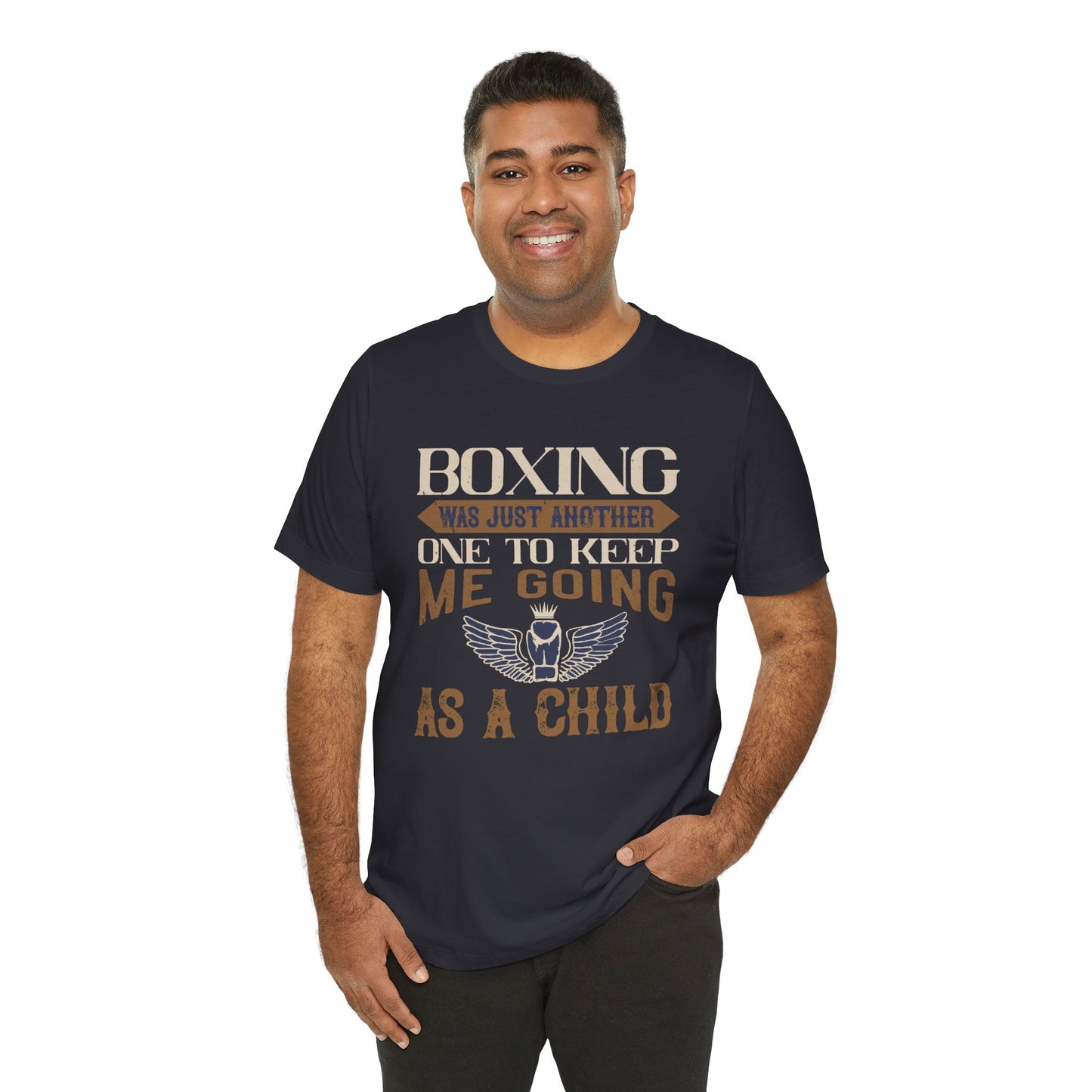 Boxing Was Just Another One to Keep Me Going as a Child - Unisex Jersey Short Sleeve Tee - 11546