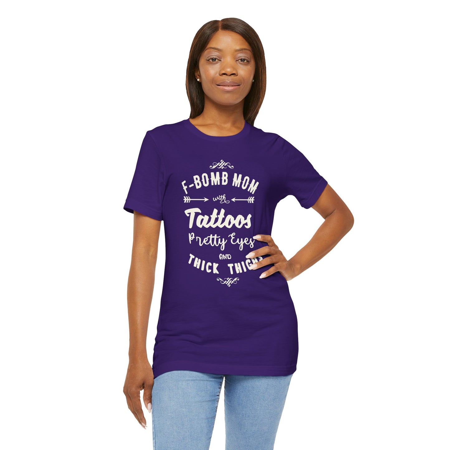 F-Bomb Mom, Tattoos, Pretty Eyes & Think Thighs - Unisex Jersey Short Sleeve Tee - 12979