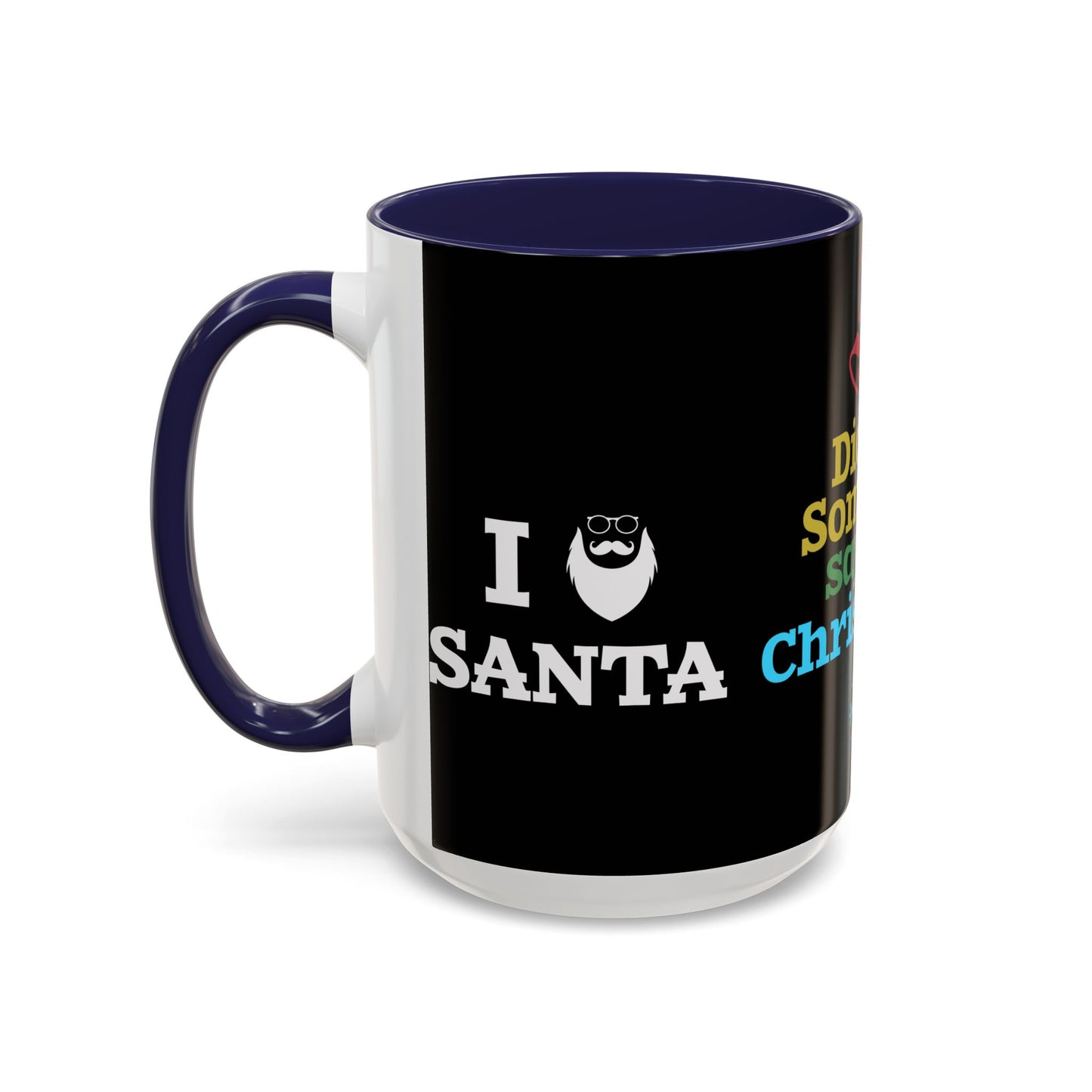 Did Somebody Say Christmas? - Accent Coffee Mug (11, 15oz)