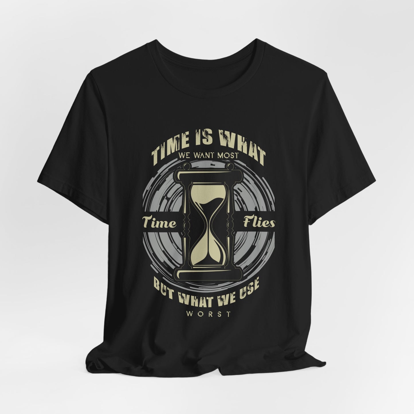 Motivational: Time Is What We Want Most. Time Flies But What We Use Worst - Unisex Jersey Short Sleeve Tee - 12470