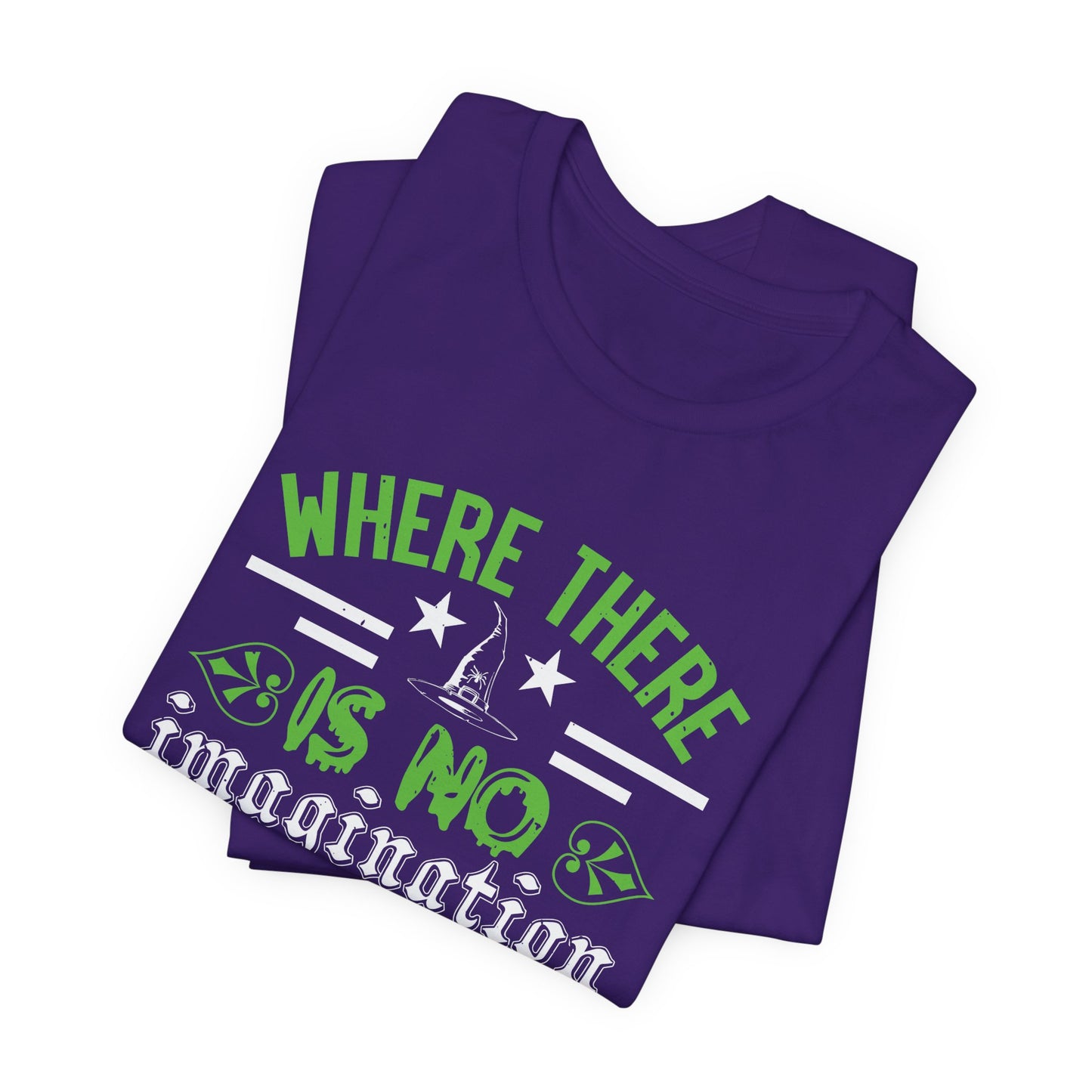 Where There Is No Imagination, There Is No Horror - Unisex Jersey Short Sleeve Tee - 12547