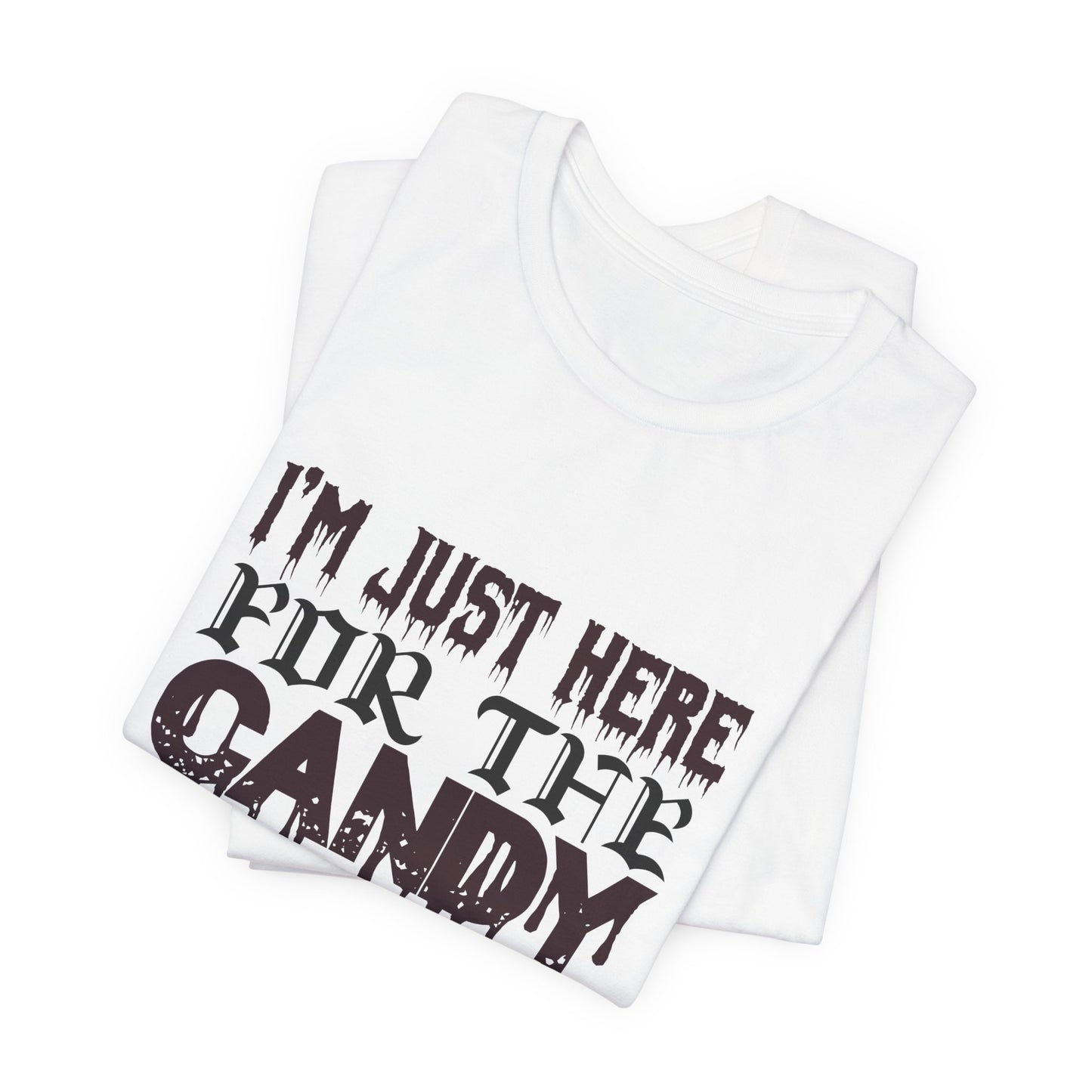 I'm Just Here For The Candy - Unisex Jersey Short Sleeve Tee