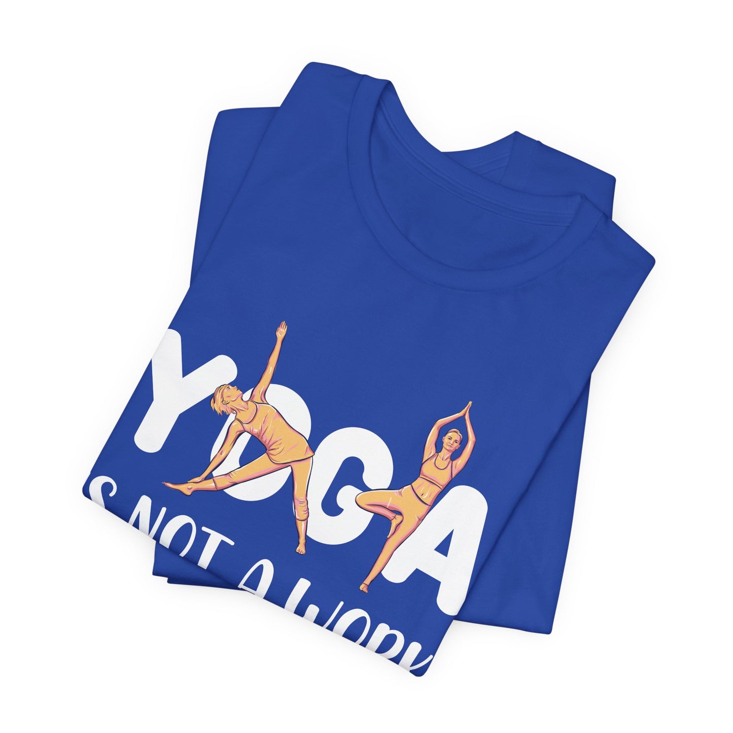 Yoga Is Not A Work-out, It Is A Work-in - Unisex Jersey Short Sleeve Tee - 12077