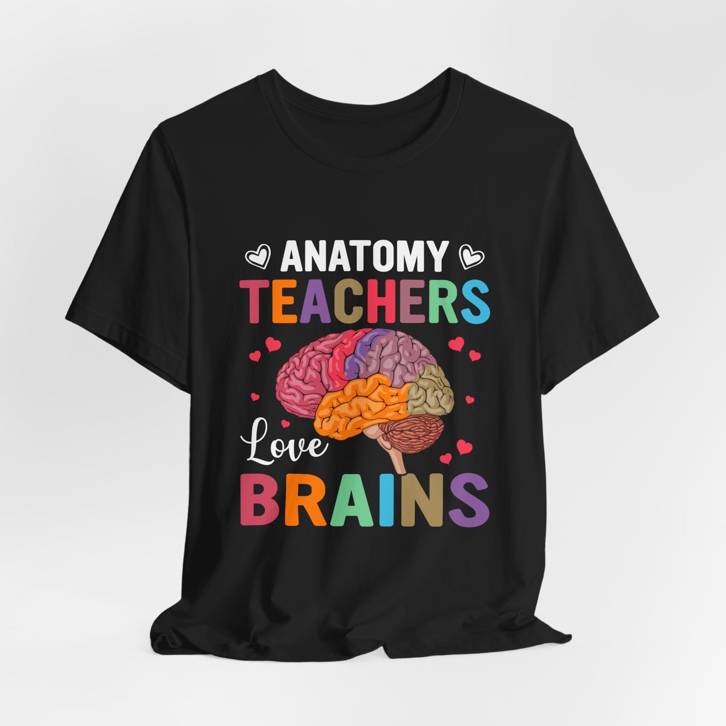 Teacher: Anatomy Teachers Love Brains - Unisex Jersey Short Sleeve Tee