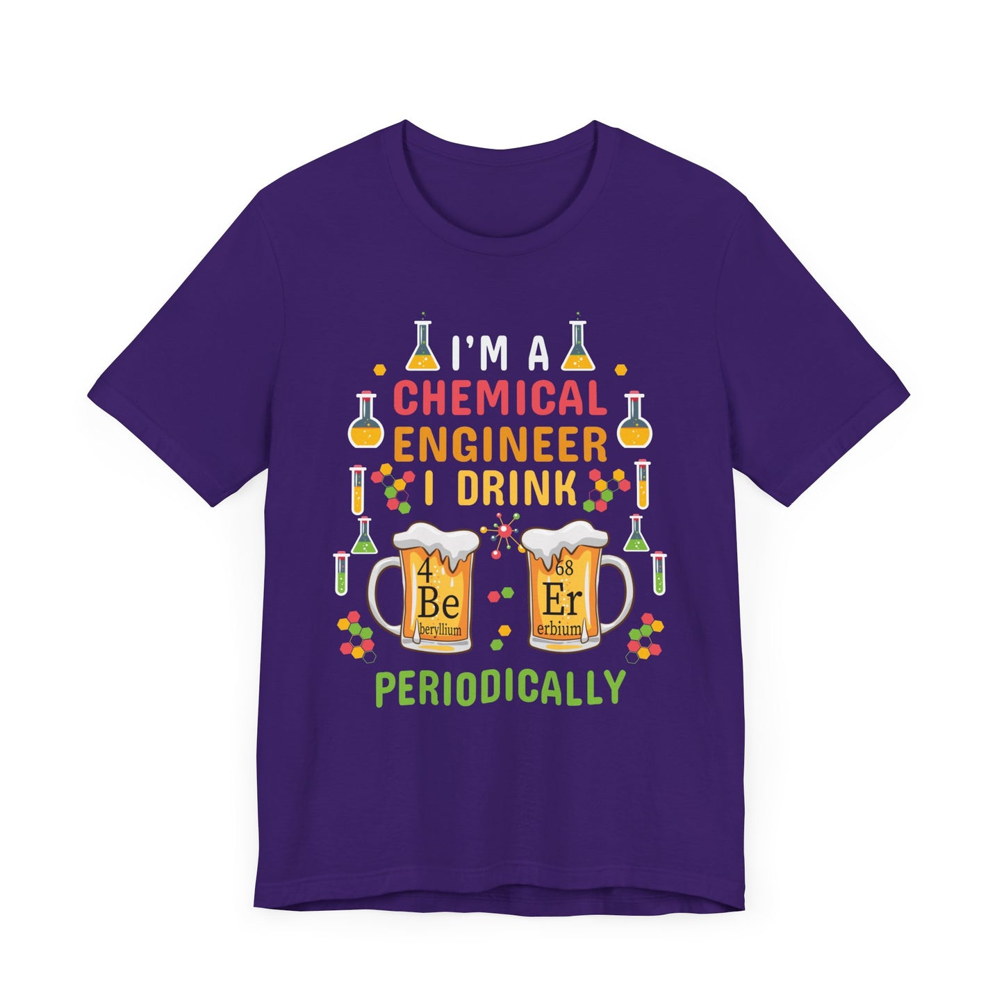 Chemical Engineer: I Drink Periodically - Unisex Jersey Short Sleeve Tee