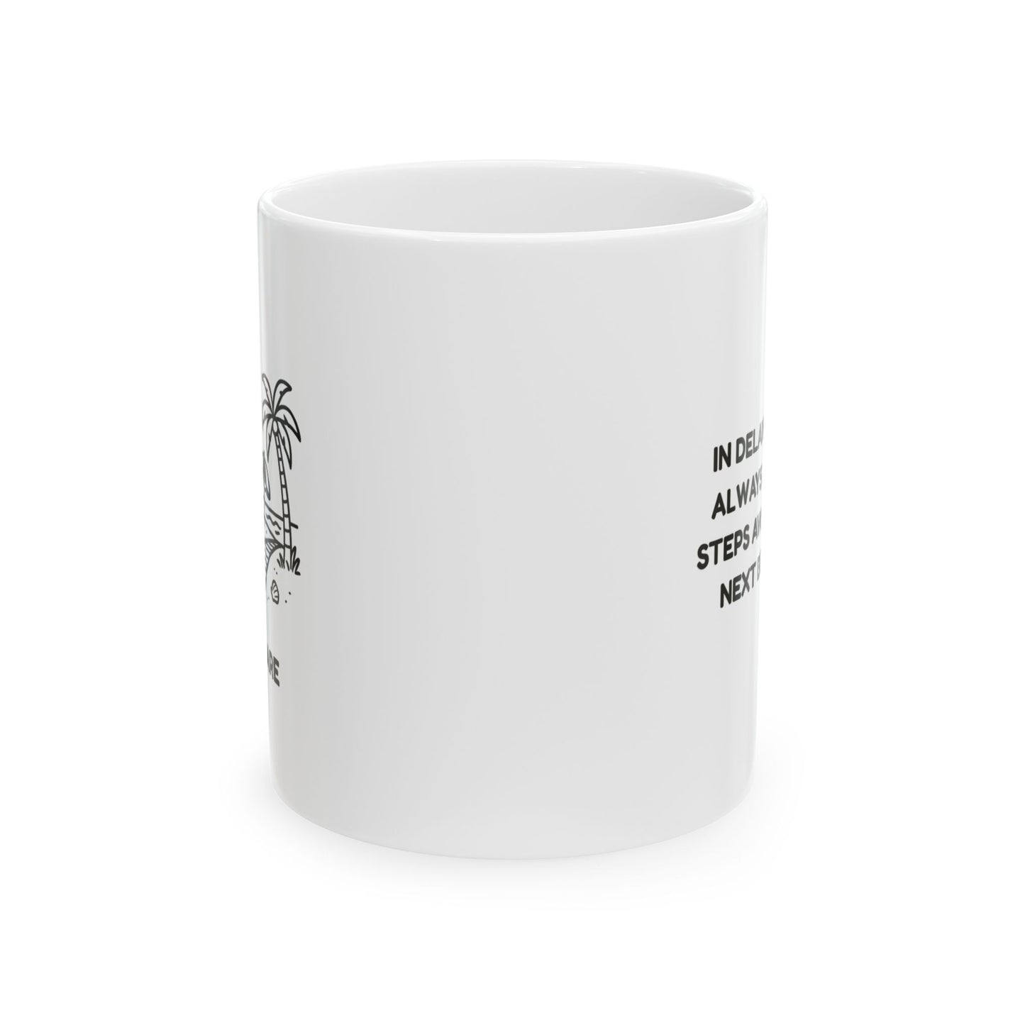 "In Delaware, we’re always just a few steps away from the next best beach." Ceramic Mug - 14178