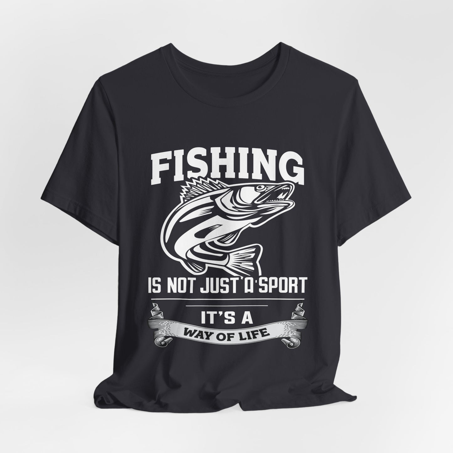 Fishing Is Not Just A Sport, It's A Way Of Life - Unisex Jersey Short Sleeve Tee - 14018
