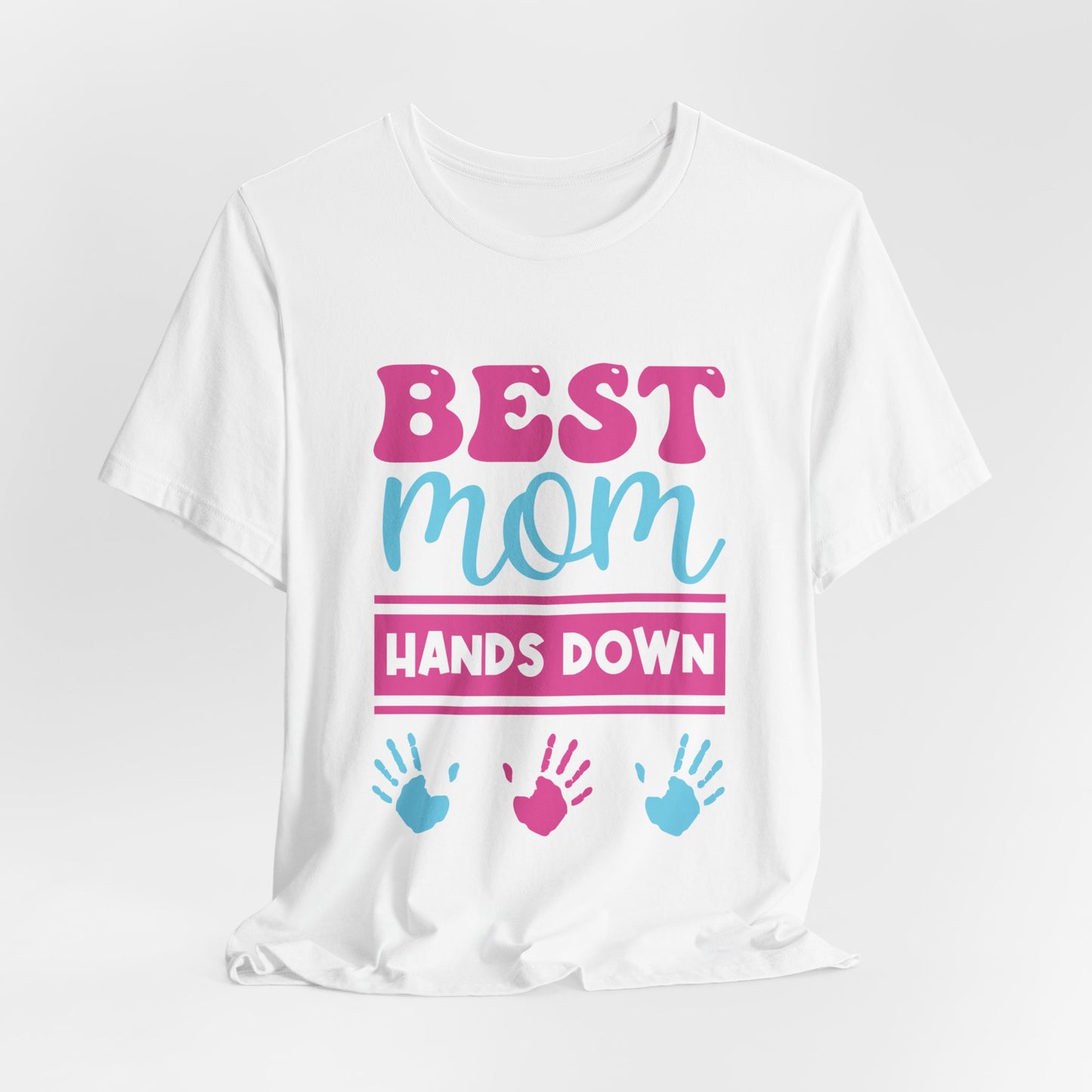 Best Mom Hands Down - Unisex Jersey Short Sleeve Tee