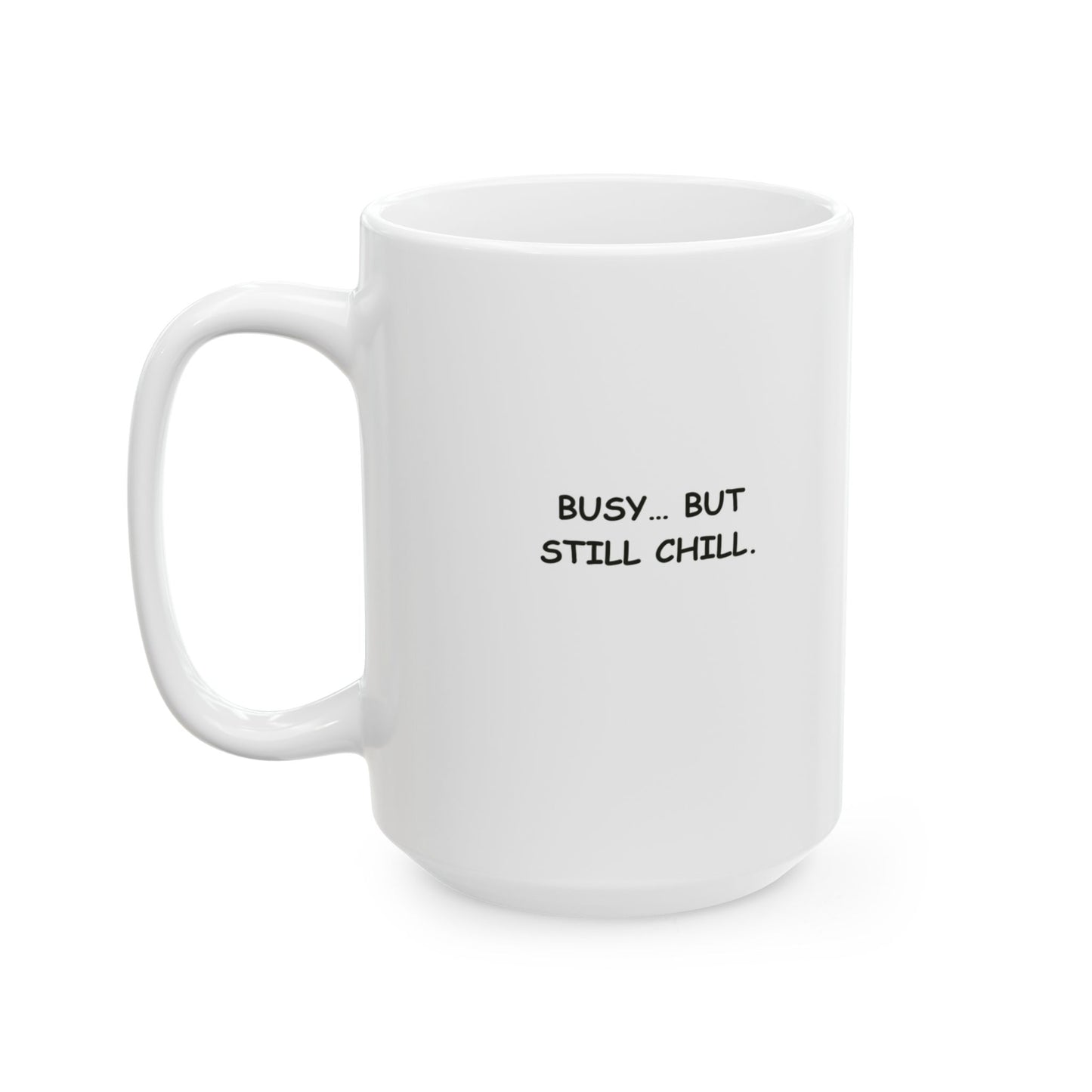 “Flat out like a lizard drinking.” Ceramic Coffee Mug - 11oz & 15oz - 12889