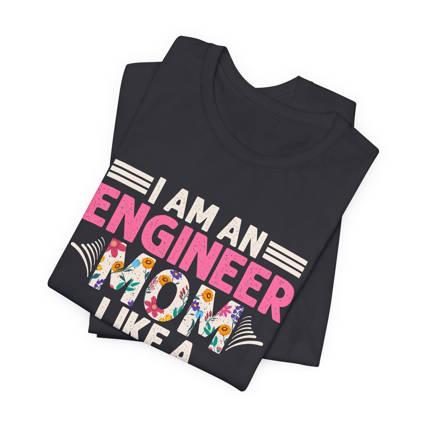 I'm An Engineer Mom Like A Normal Mom, But Way Cooler - Unisex Jersey Short Sleeve Tee