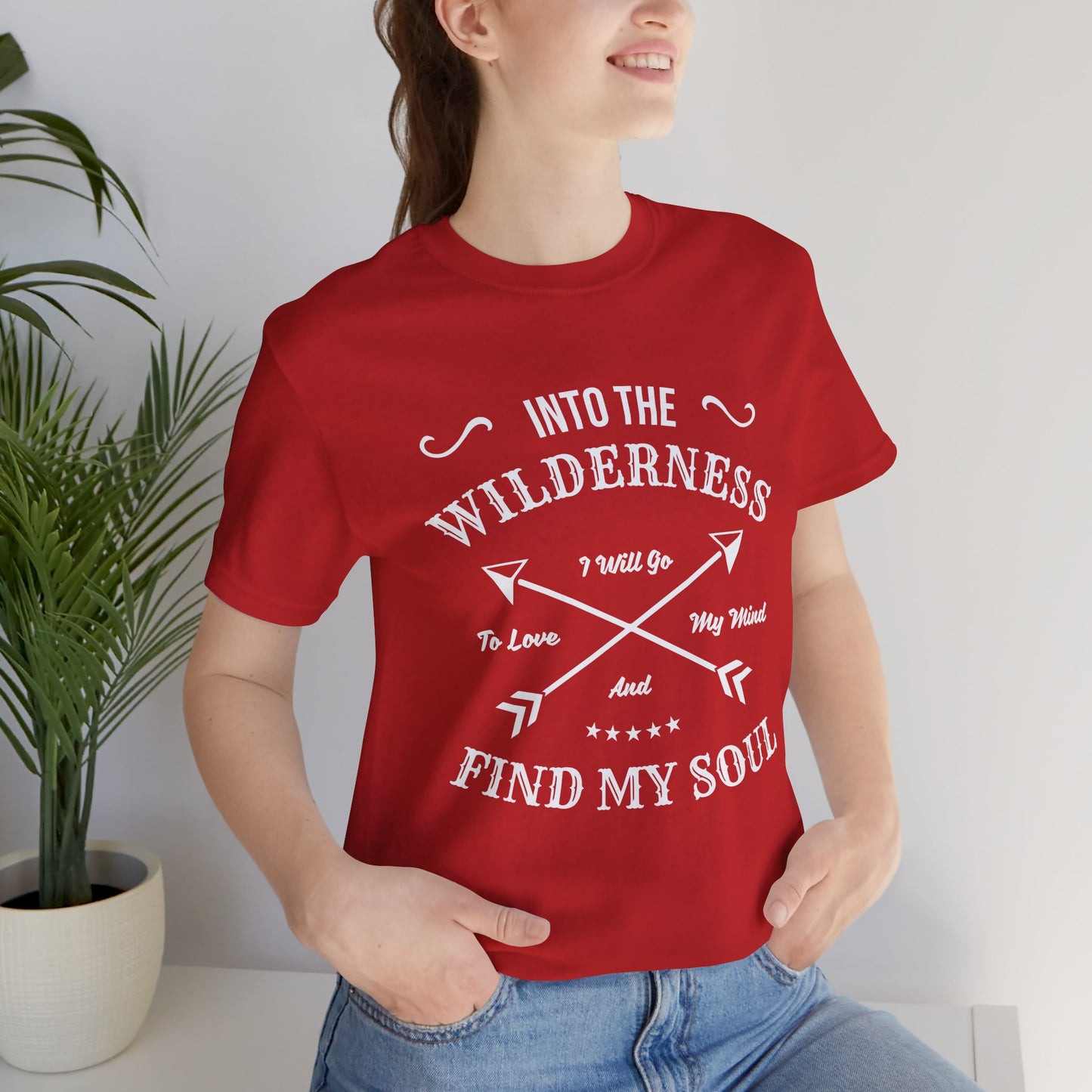 Into The Wilderness, I Will Go To Love My Mind & Find My Soul - Unisex Jersey Short Sleeve Tee - 12602