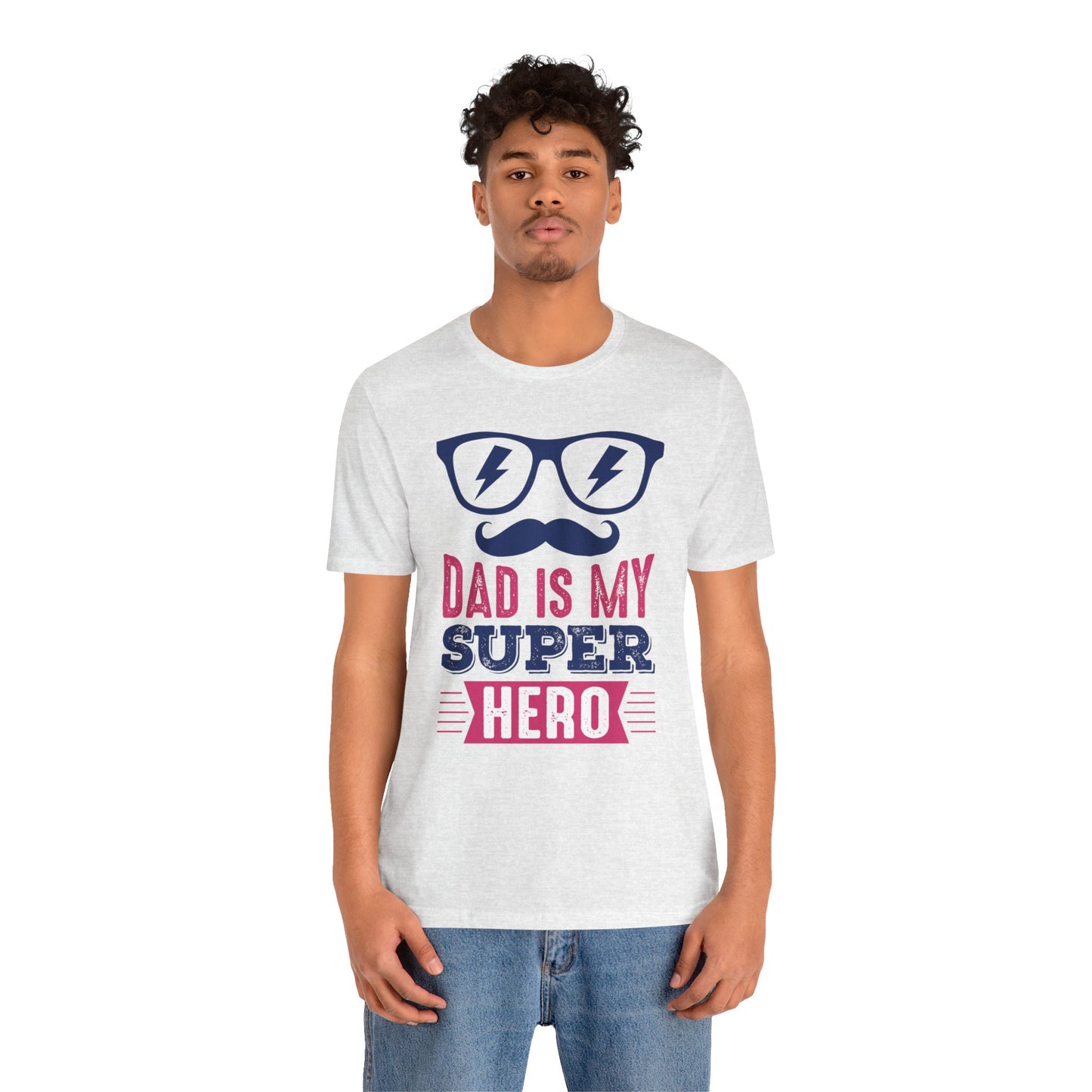 Dad Is My Super Hero - Unisex Jersey Short Sleeve Tee