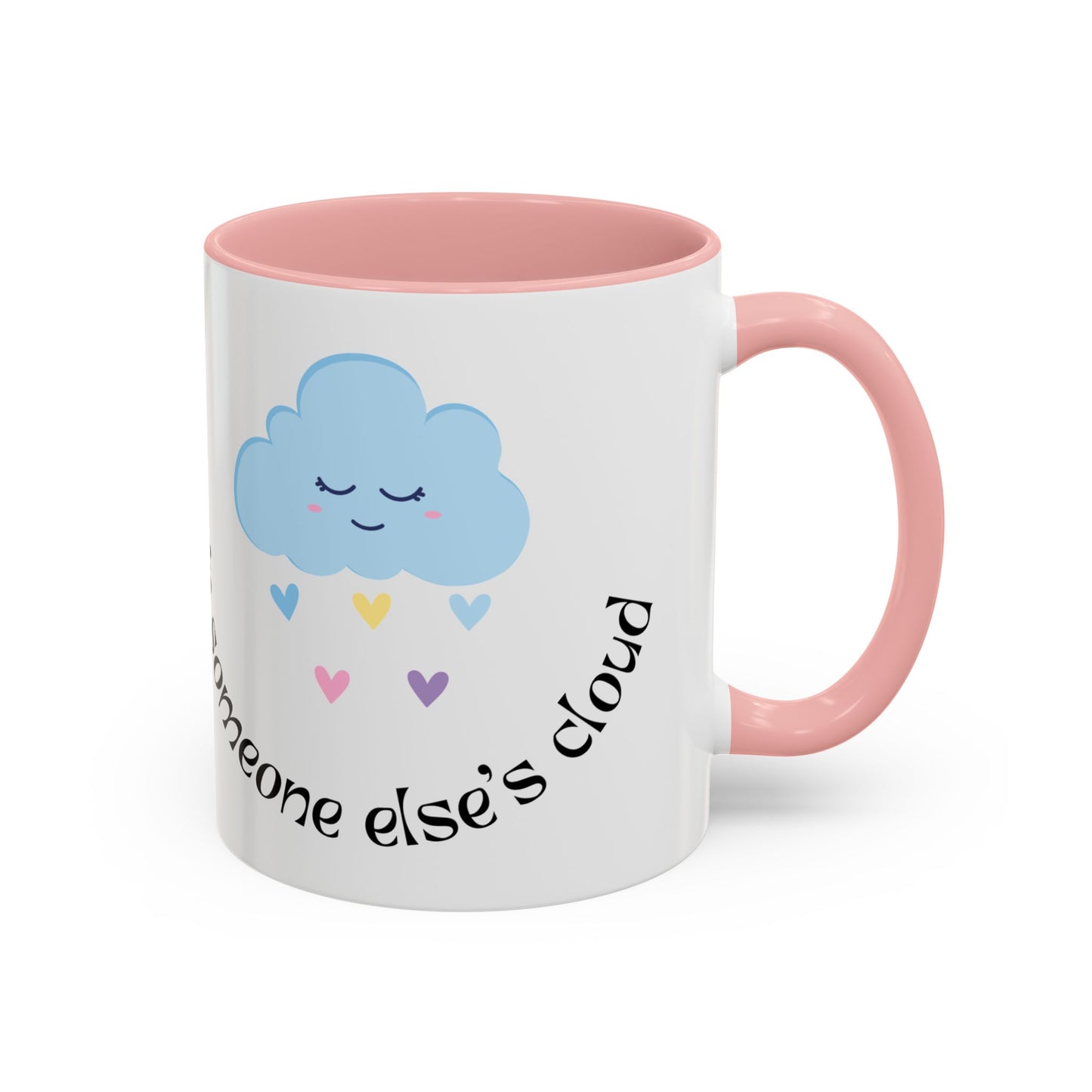Be A Beautiful Rainbow in Someone Else's Cloud - Accent Coffee Mug (11, 15oz) - 11049