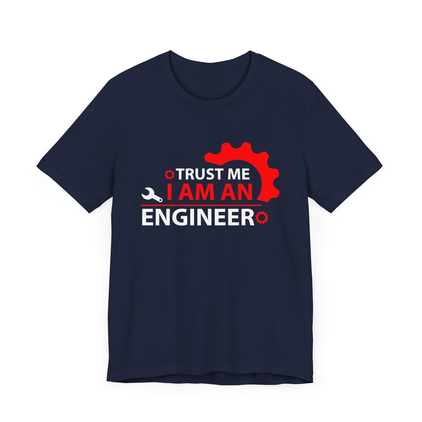 Trust Me, I'm An Engineer - Unisex Jersey Short Sleeve Tee - 13665