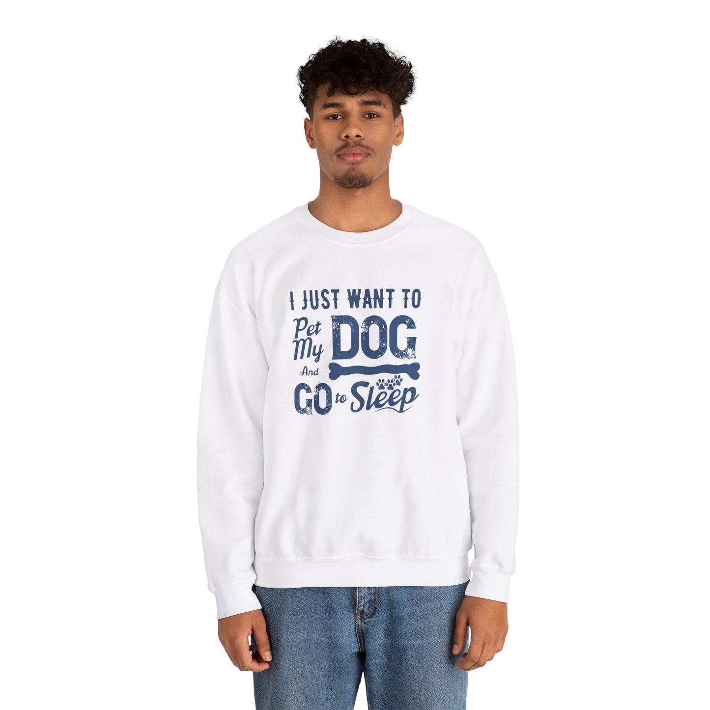 I Just Want to Pet My Dog and Go to Sleep - Unisex Heavy Blend™ Crewneck Sweatshirt