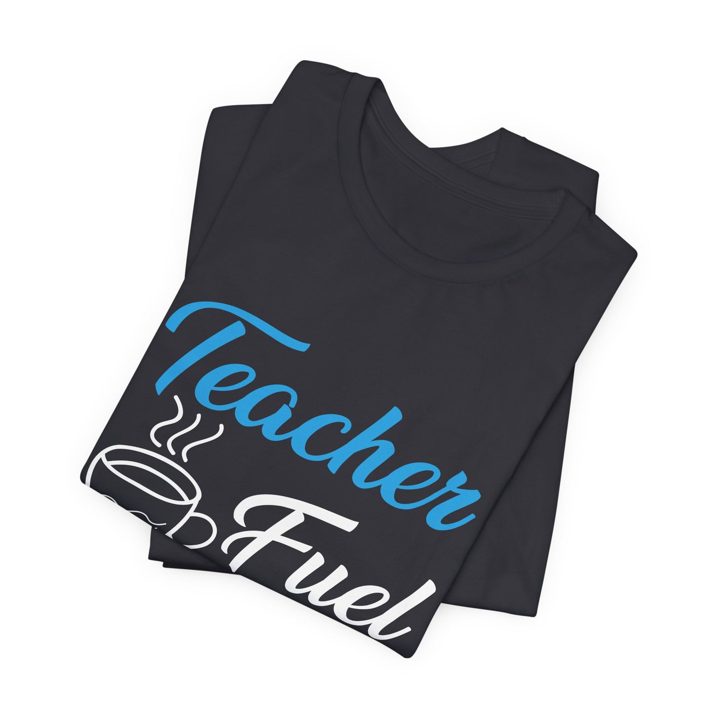 Teacher Fuel - Unisex Jersey Short Sleeve Tee