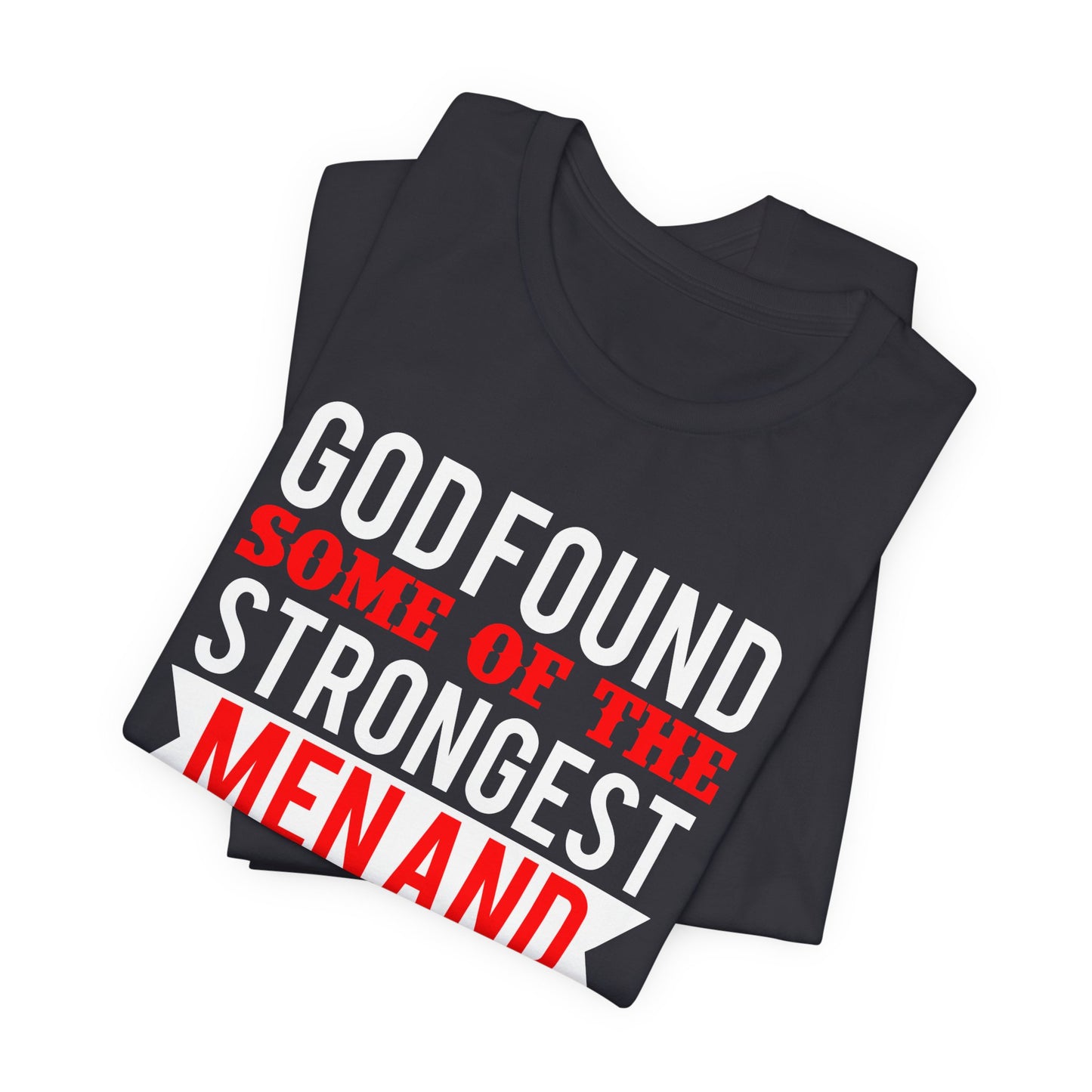 God Found Some Of The Strongest Men And Make Them Biomedical Engineers - Unisex Jersey Short Sleeve Tee - 13684