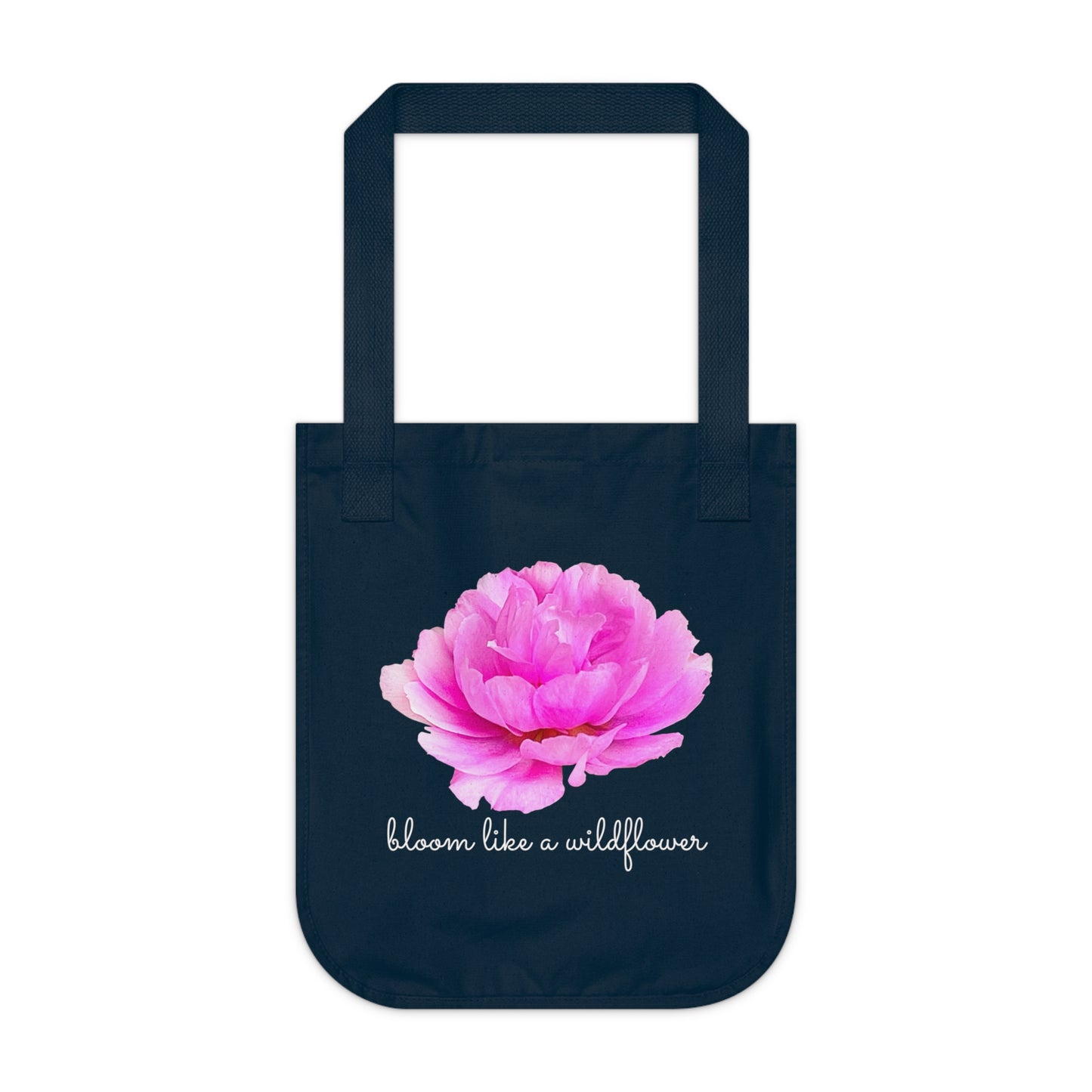 Bloom Like A Wildflower  - Organic Canvas Tote Bag - 10164