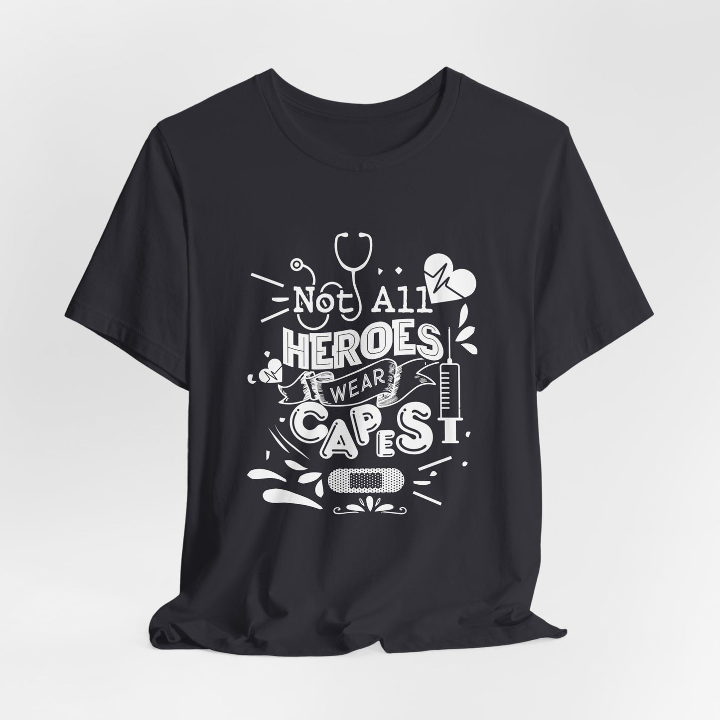 Nurse: Not All Heroes Wear Capes - Unisex Jersey Short Sleeve Tee