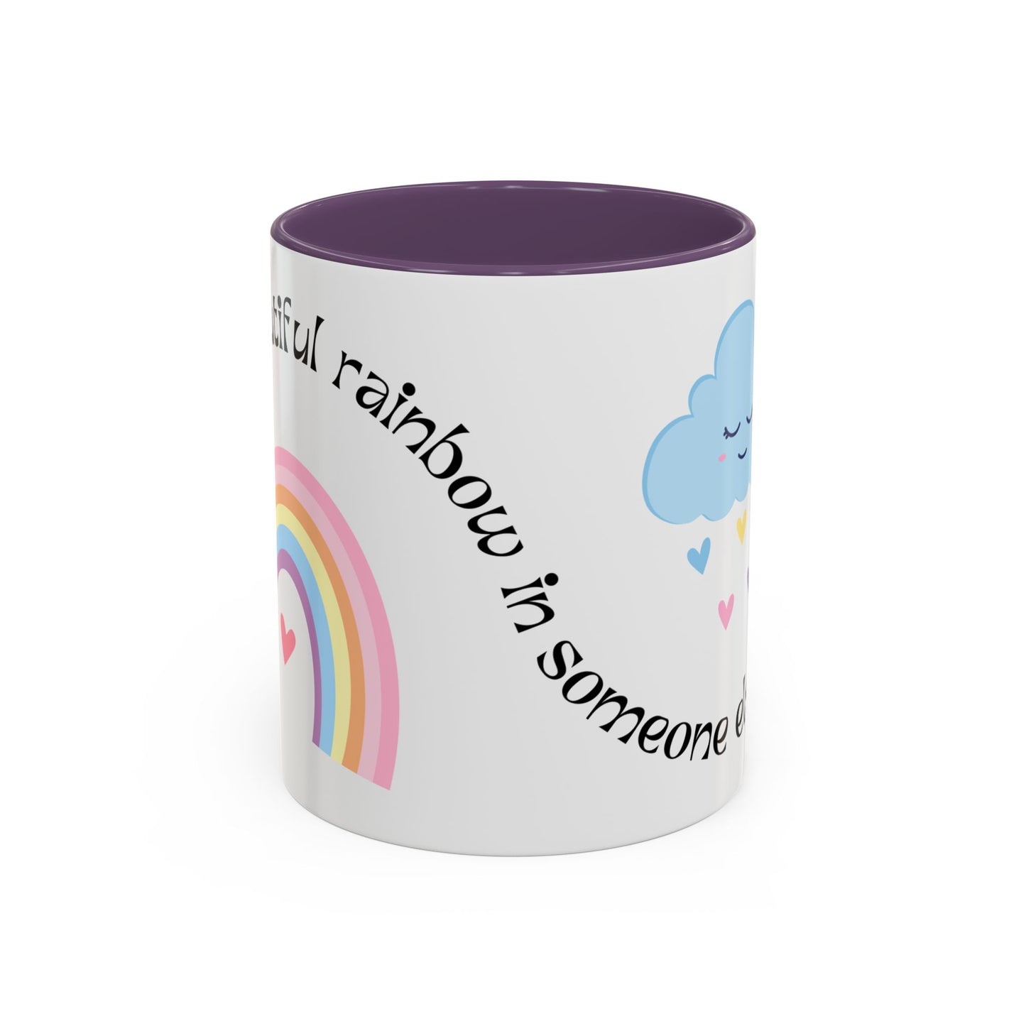 Be A Beautiful Rainbow in Someone Else's Cloud - Accent Coffee Mug (11, 15oz) - 11049