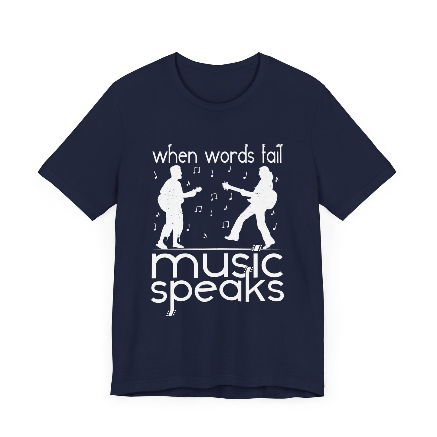 When Words Fail Music Speaks - Unisex Jersey Short Sleeve Tee - 11902