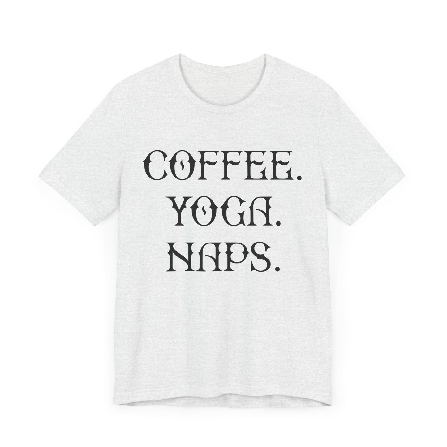 Coffee Yoga Naps - Unisex Jersey Short Sleeve Tee