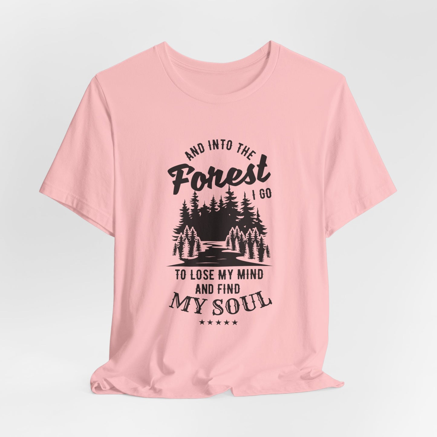 Camping: Into The Forest, I Go To Lose My Mind & Find My Soul  - Unisex Jersey Short Sleeve Tee