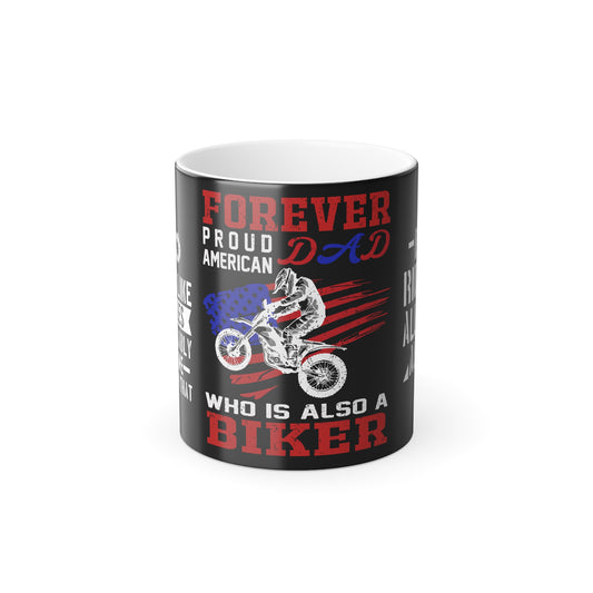 Forever Proud American Dad Who Is Also a Biker - Color Morphing Mug, 11oz