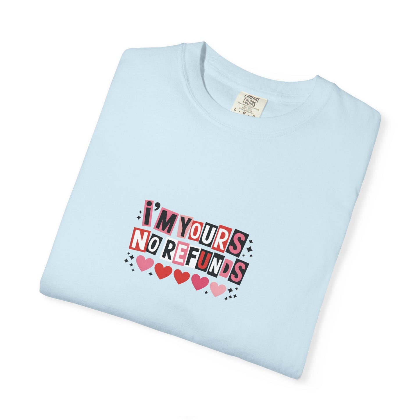 Valentine “I’m Yours, No Refunds” Graphic T-Shirt - 14732
