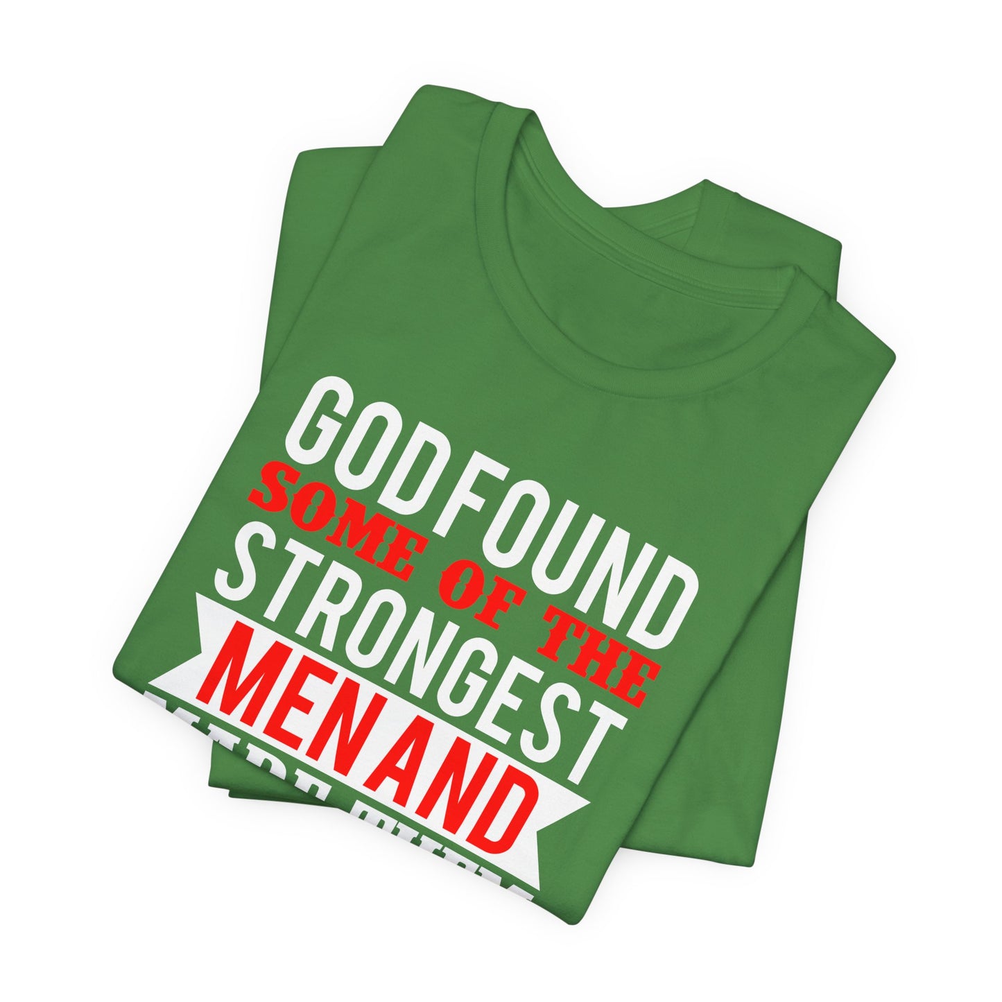 God Found Some Of The Strongest Men And Make Them Biomedical Engineers - Unisex Jersey Short Sleeve Tee