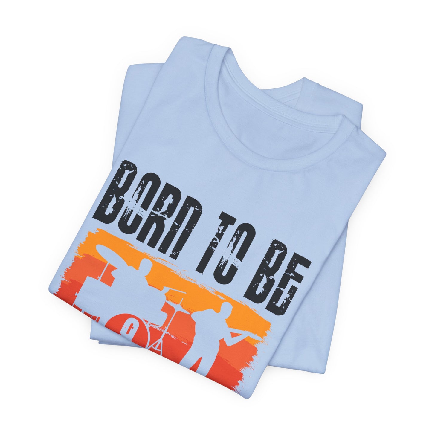 Born To Be A Musician - Unisex Jersey Short Sleeve Tee