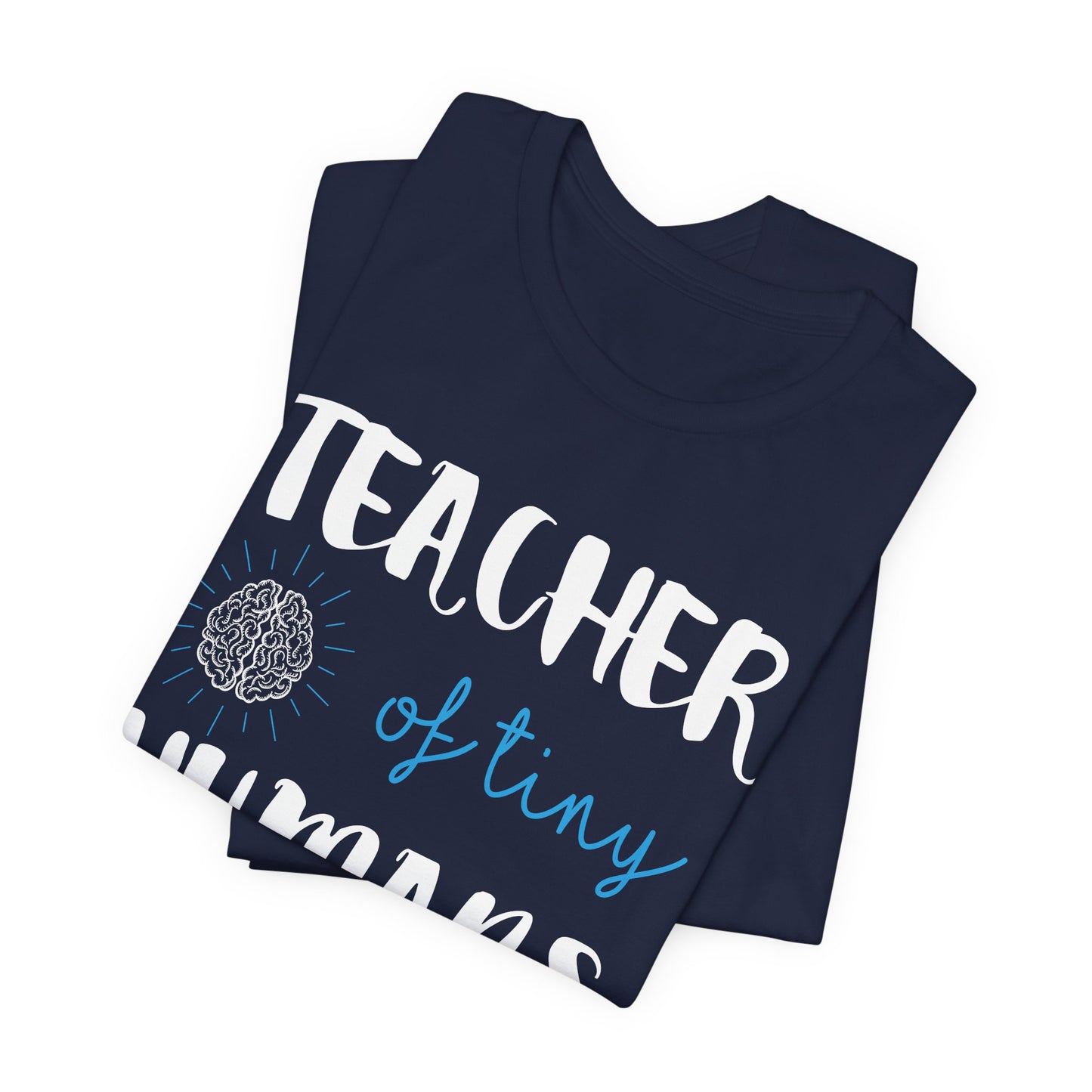 Teacher Of Tiny Humans - Unisex Jersey Short Sleeve Tee - 13419