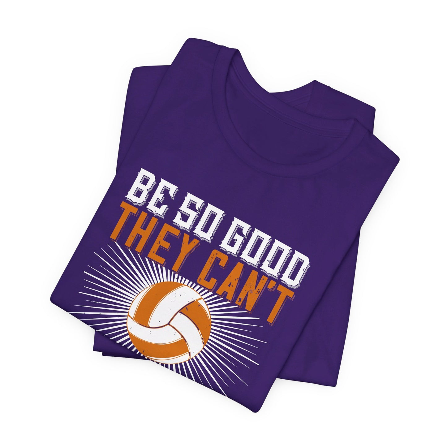 Volleyball: Be So Good They Can’t Ignore You - Unisex Jersey Short Sleeve Tee