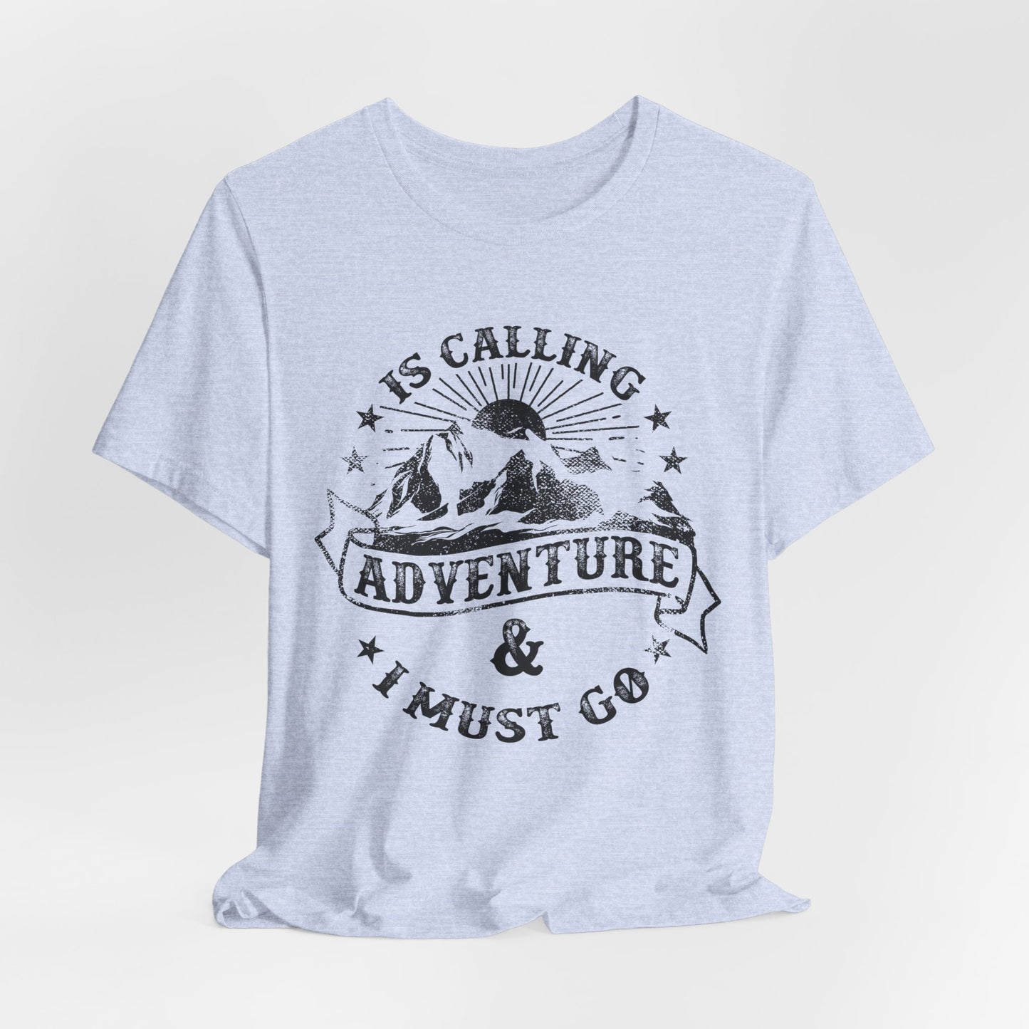 Adventure Is Calling, I must Go - Unisex Jersey Short Sleeve Tee - 13408