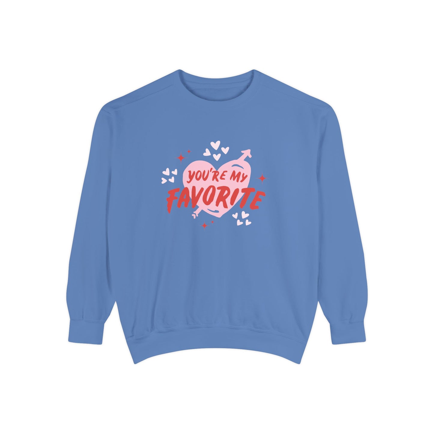 You're My Favorite - Unisex Garment-Dyed Sweatshirt - 11552