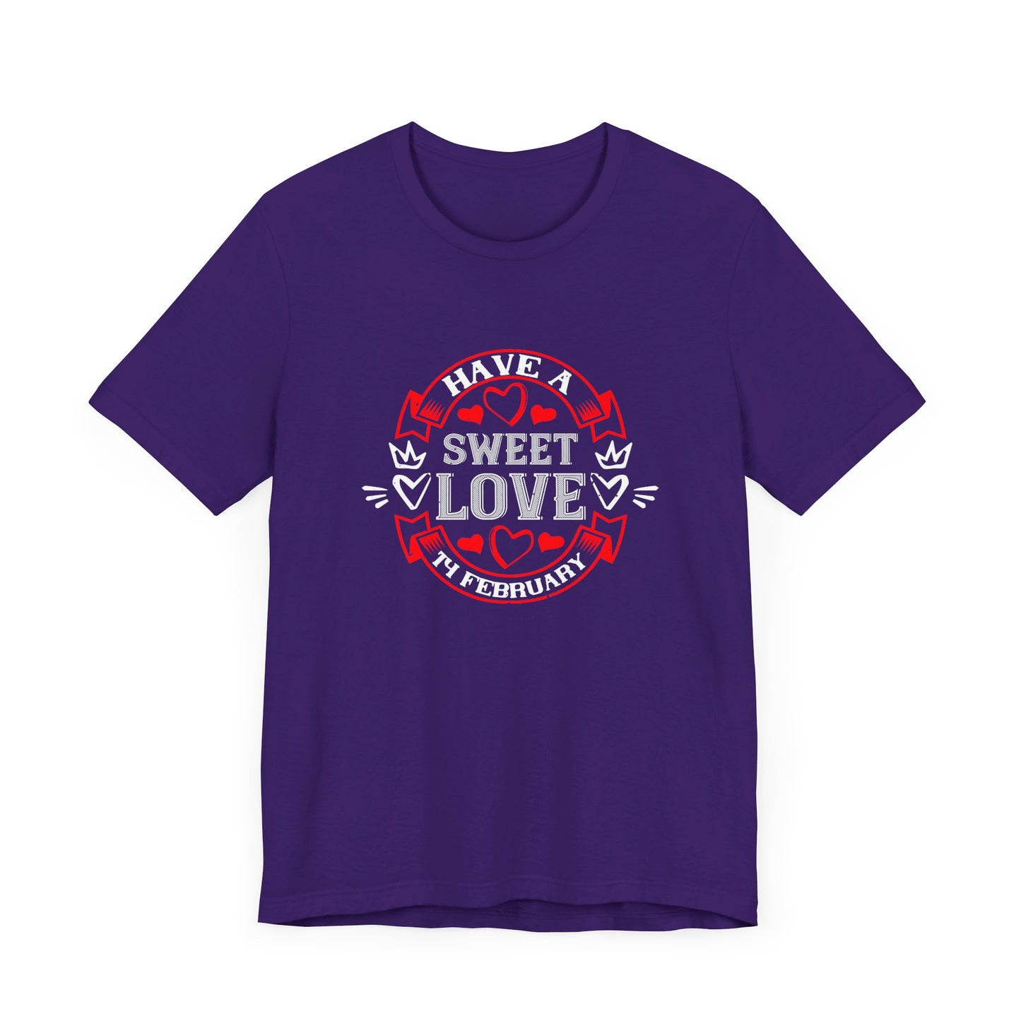 Have a Sweet Love, 14 February - Unisex Jersey Short Sleeve Tee