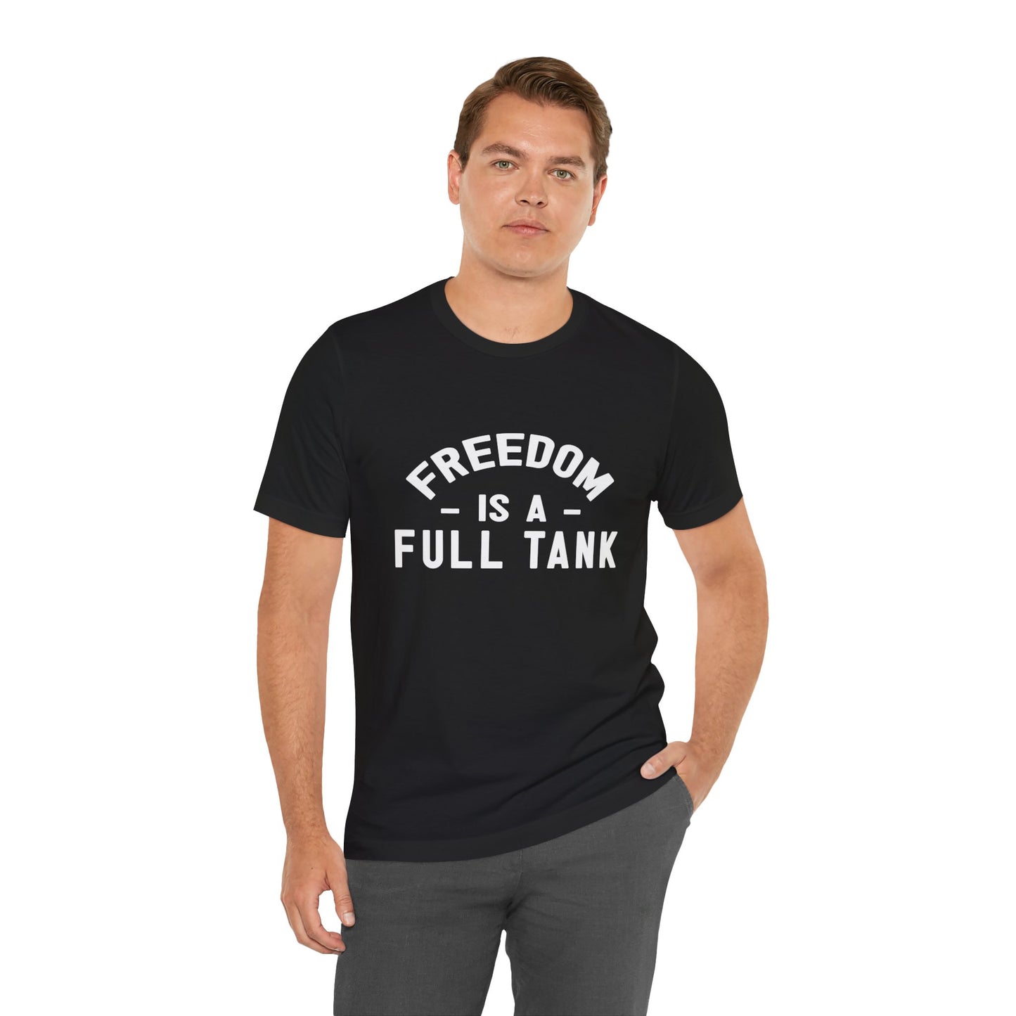 Freedom is A Full Tank - Unisex Jersey Short Sleeve Tee