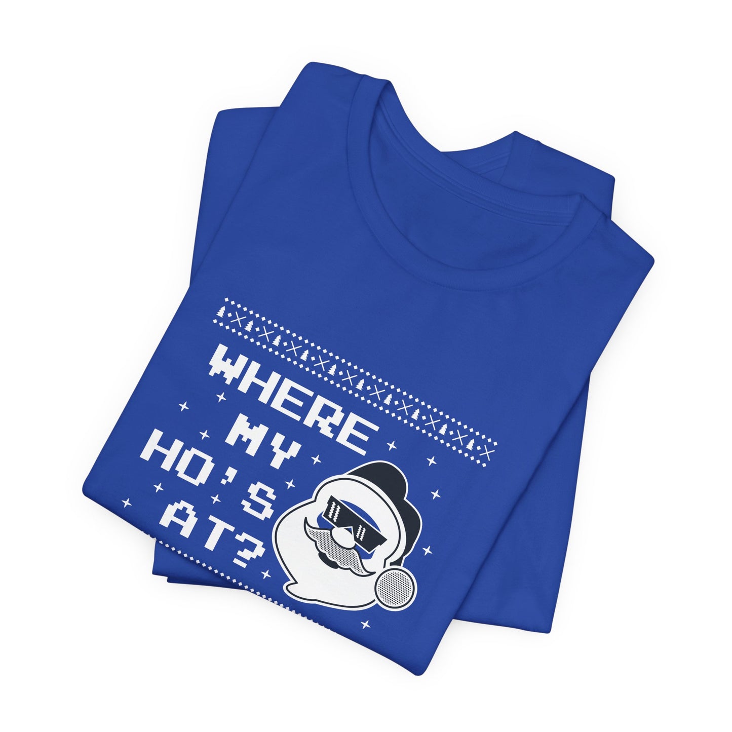 Christmas: Where My Ho's At? - Unisex Jersey Short Sleeve Tee