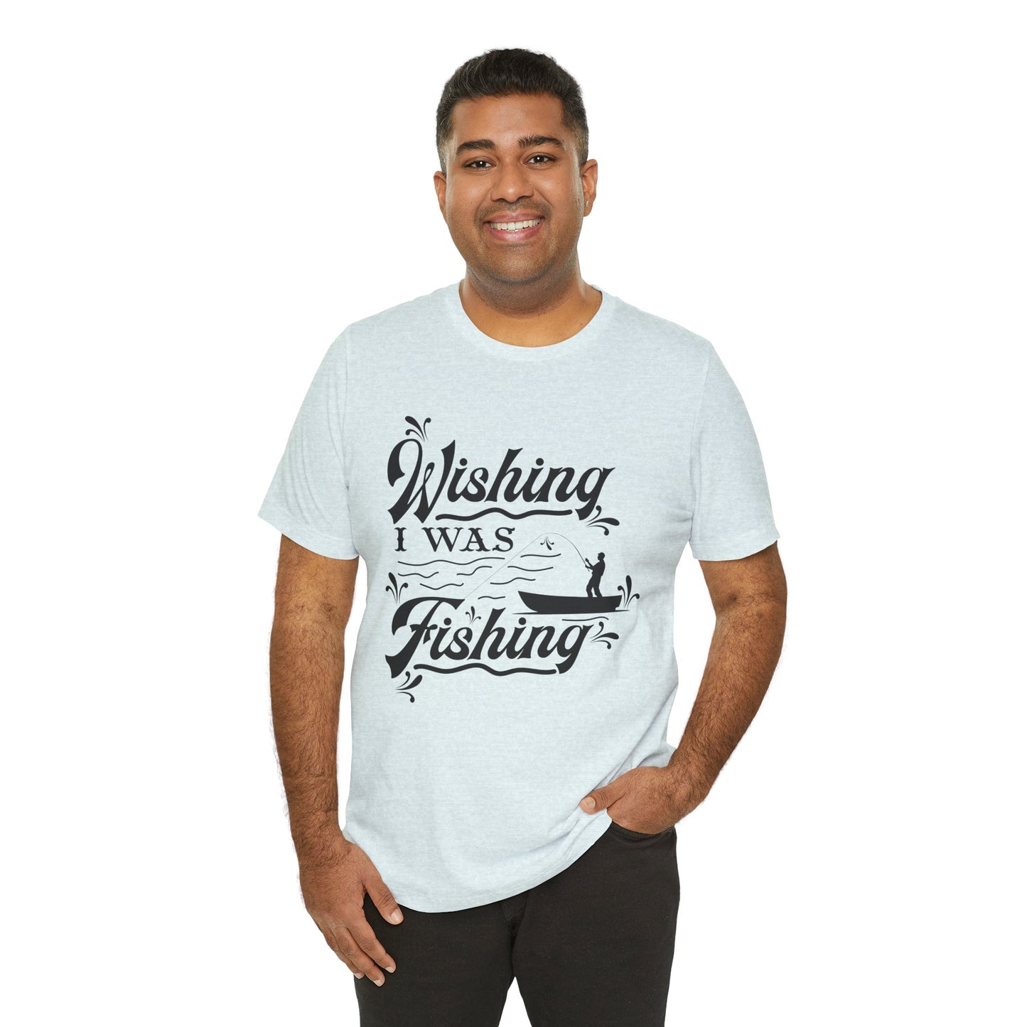 Wishing I Was Fishing - Unisex Jersey Short Sleeve Tee - 14187
