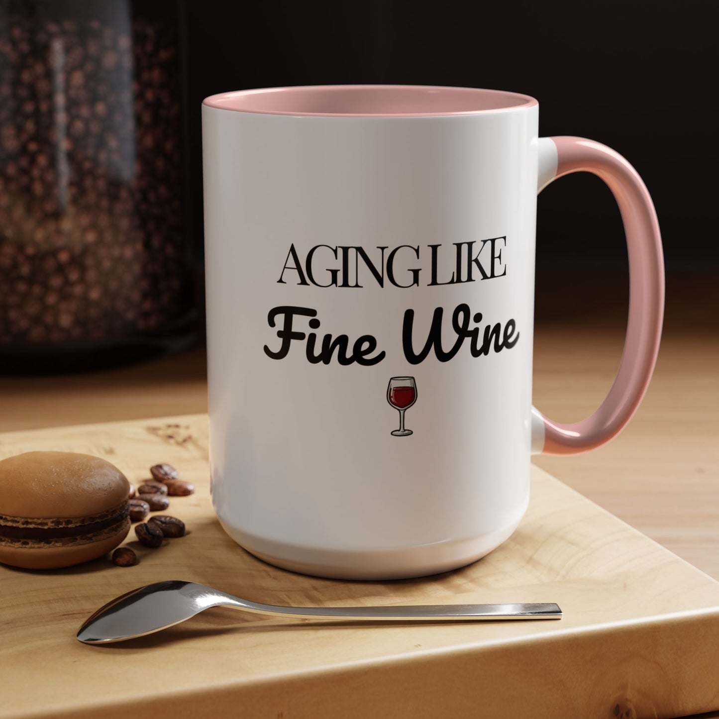 Aging Like Fine Wine Coffee Mug — Wine Lover Gift (11/15oz) - 14685