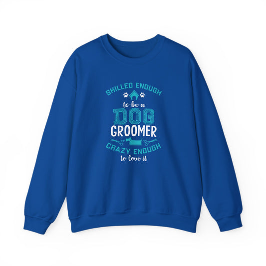 Skilled Enough to Be a Dog Groomer, Crazy Enough to Love It - Unisex Heavy Blend™ Crewneck Sweatshirt