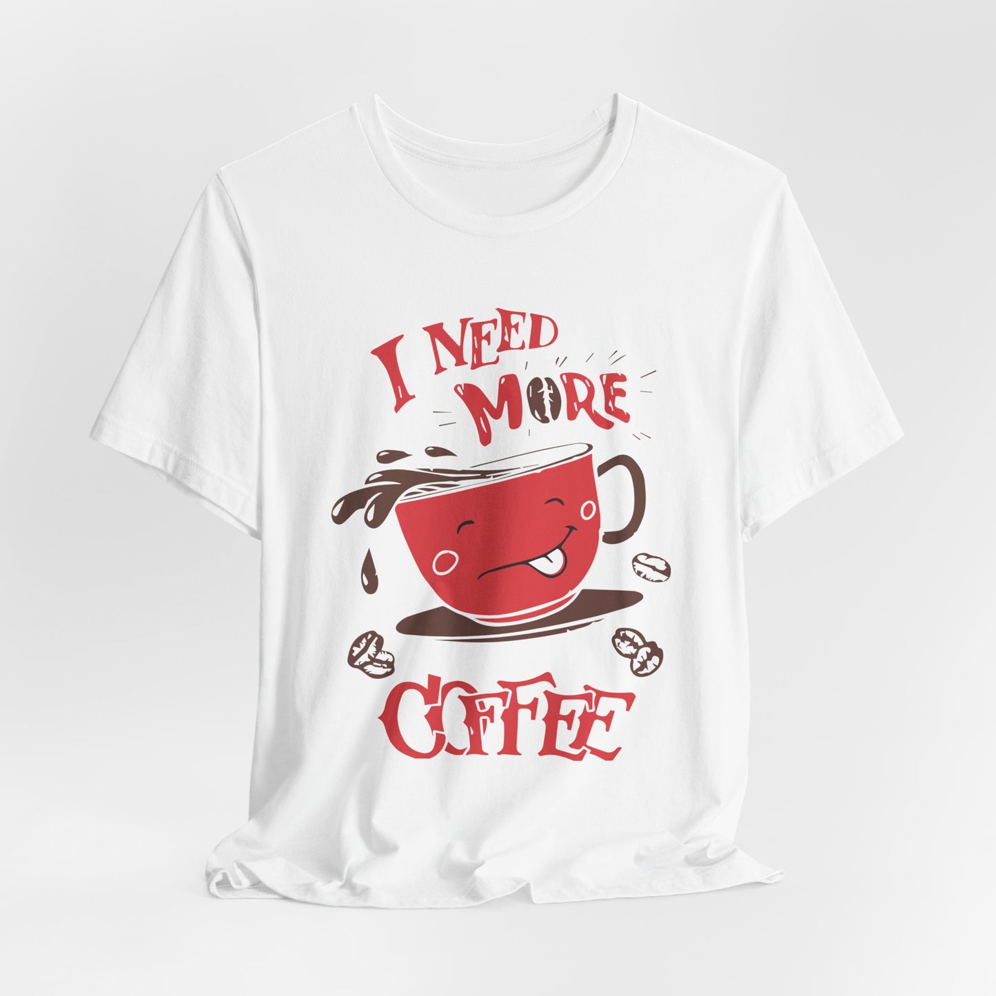 I Need More Coffee - Unisex Jersey Short Sleeve Tee - 12560