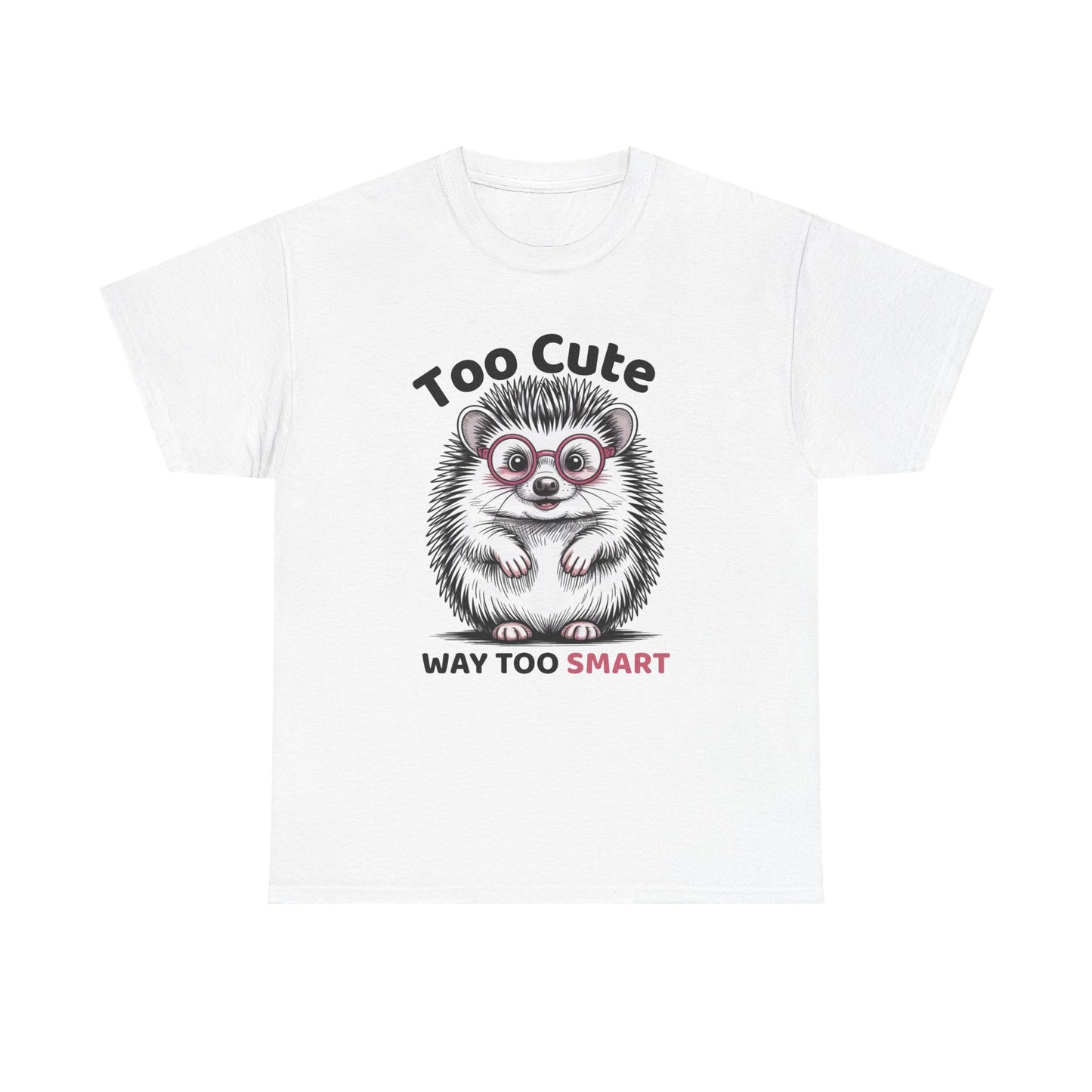Funny Hedgehog T-Shirt – “Too Cute, Way Too Smart” Cute Nerdy Animal Tee Gift - 14846