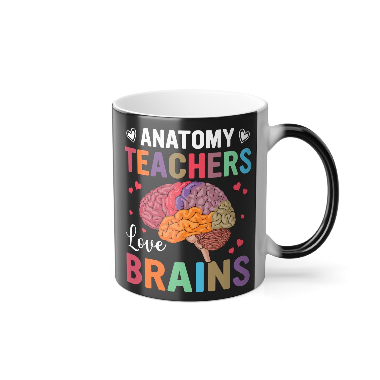 Anatomy Teachers Love Brains - Color Morphing Mug, 11oz - 13399