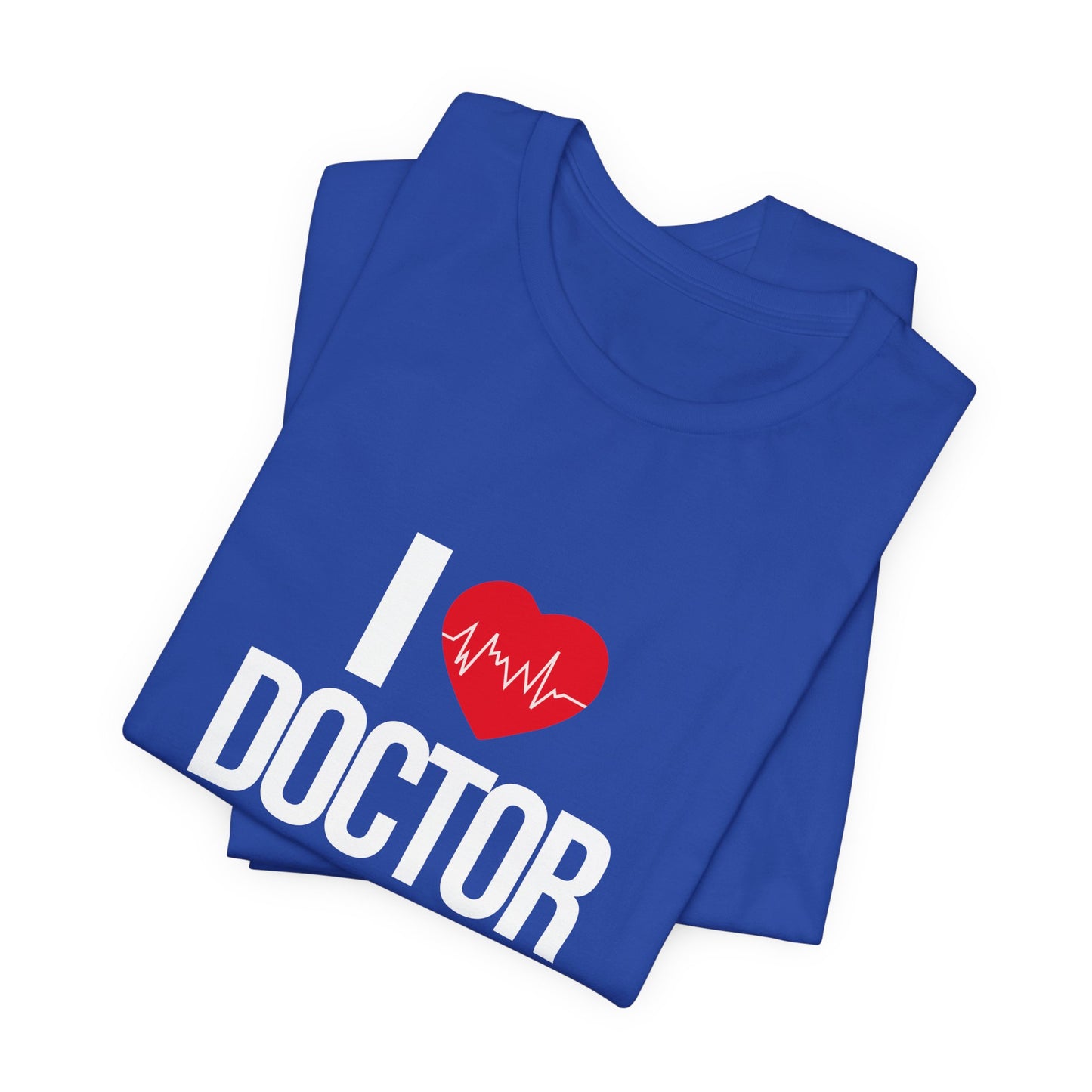 I Love Doctor - Unisex Jersey Short Sleeve Tee