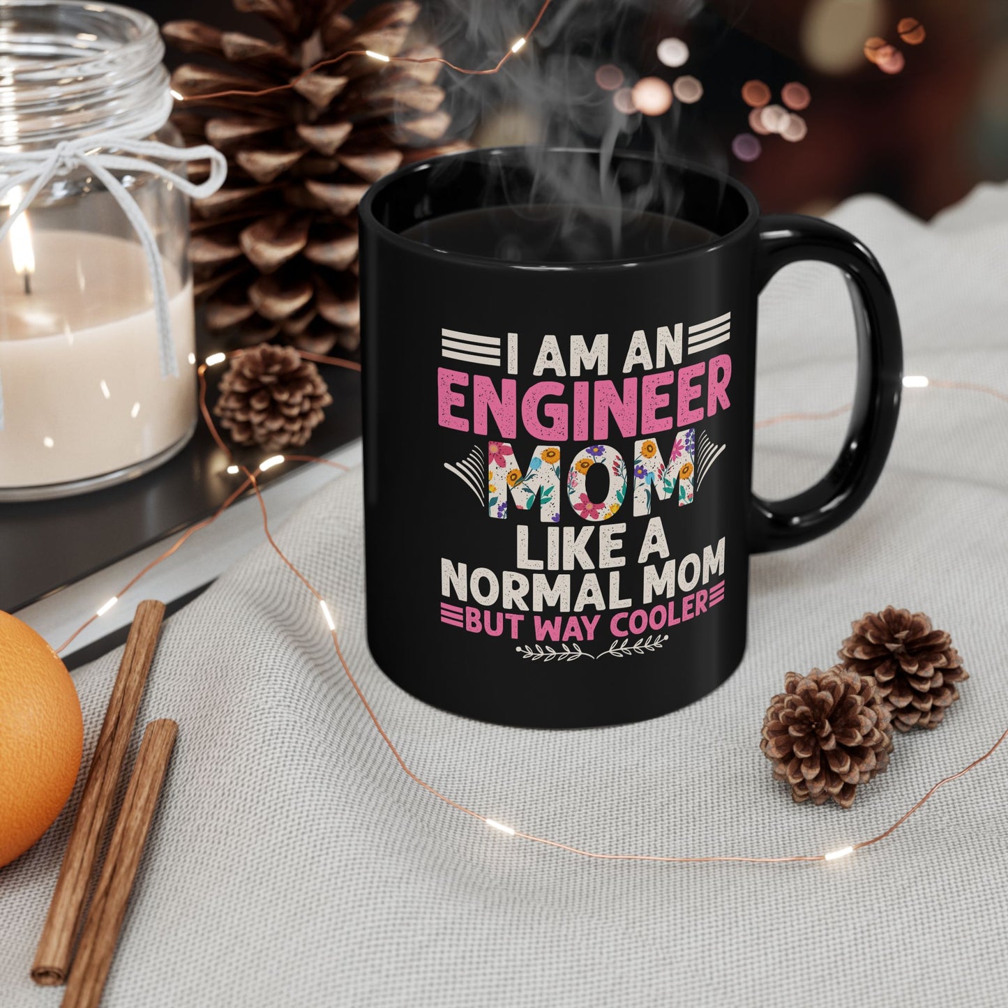 I'm An Engineer Mom Like A Normal Mom, But Way Cooler - Black Mug (11oz, 15oz) - 13582