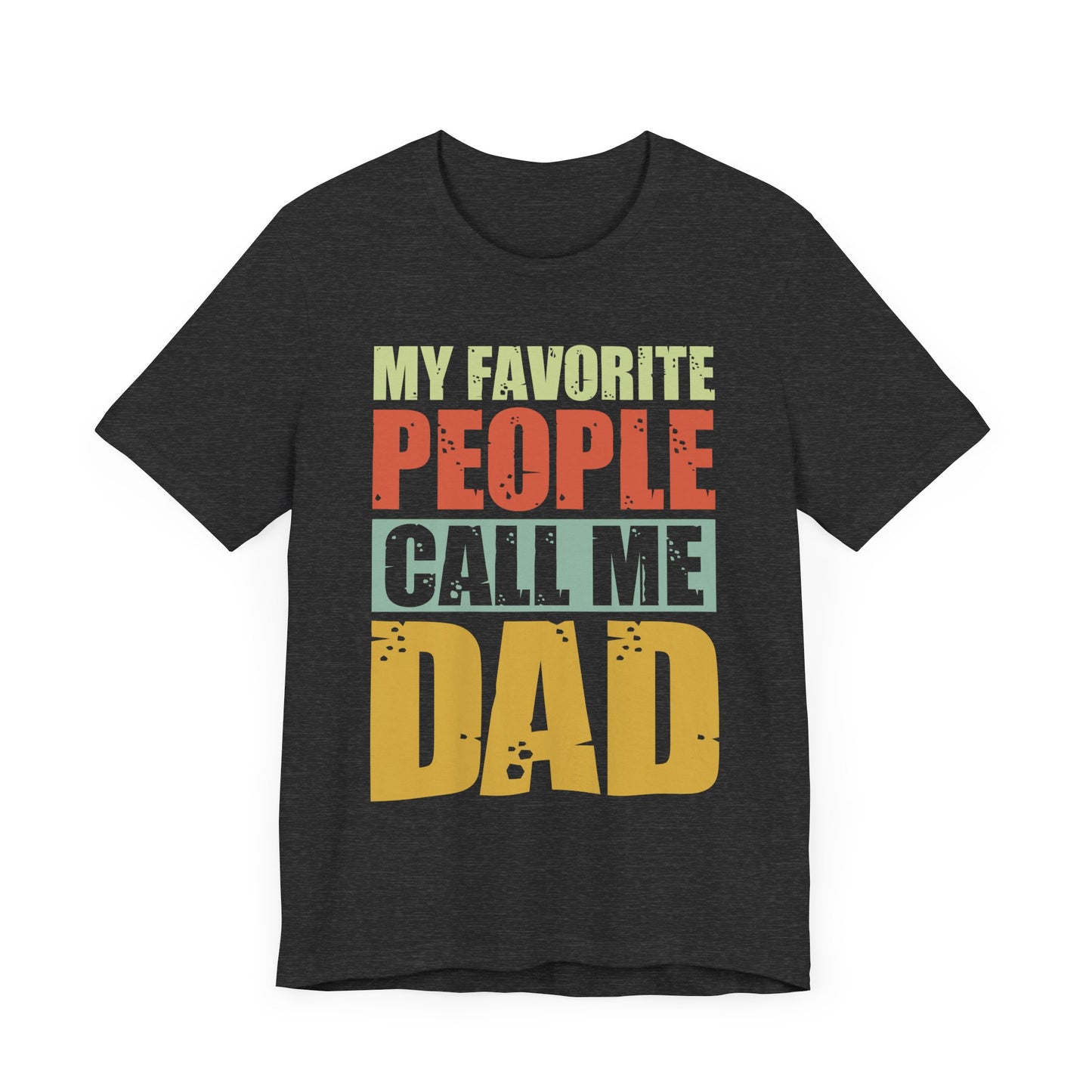 My Favorite People Call Me Dad - Unisex Jersey Short Sleeve Tee - 13727
