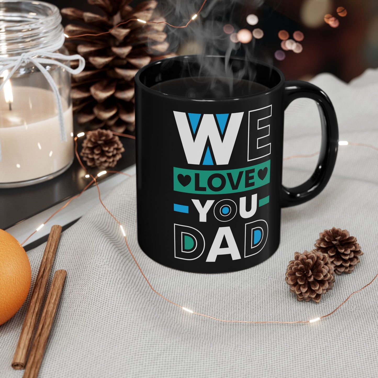 We Love You Dad Black Mug for Dad, 11/15oz - 12914
