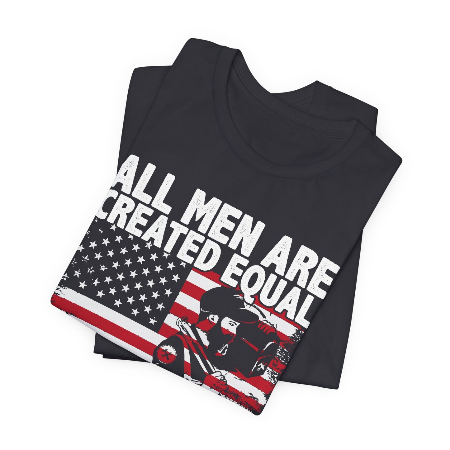 Engineer: All men Are Created Equal, Then Some Become Professional Engineer - Unisex Jersey Short Sleeve Tee - 13659