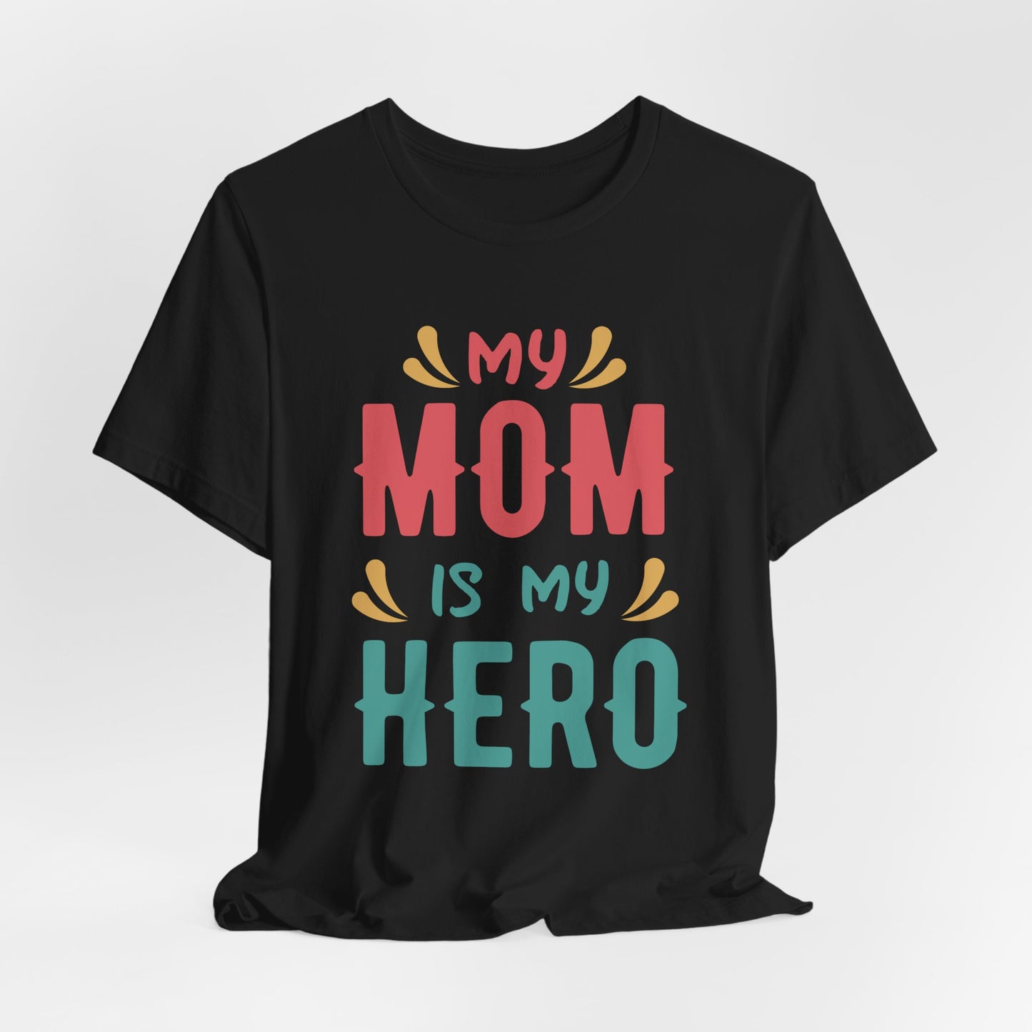 My Mom Is My Hero - Unisex Jersey Short Sleeve Tee - 13064
